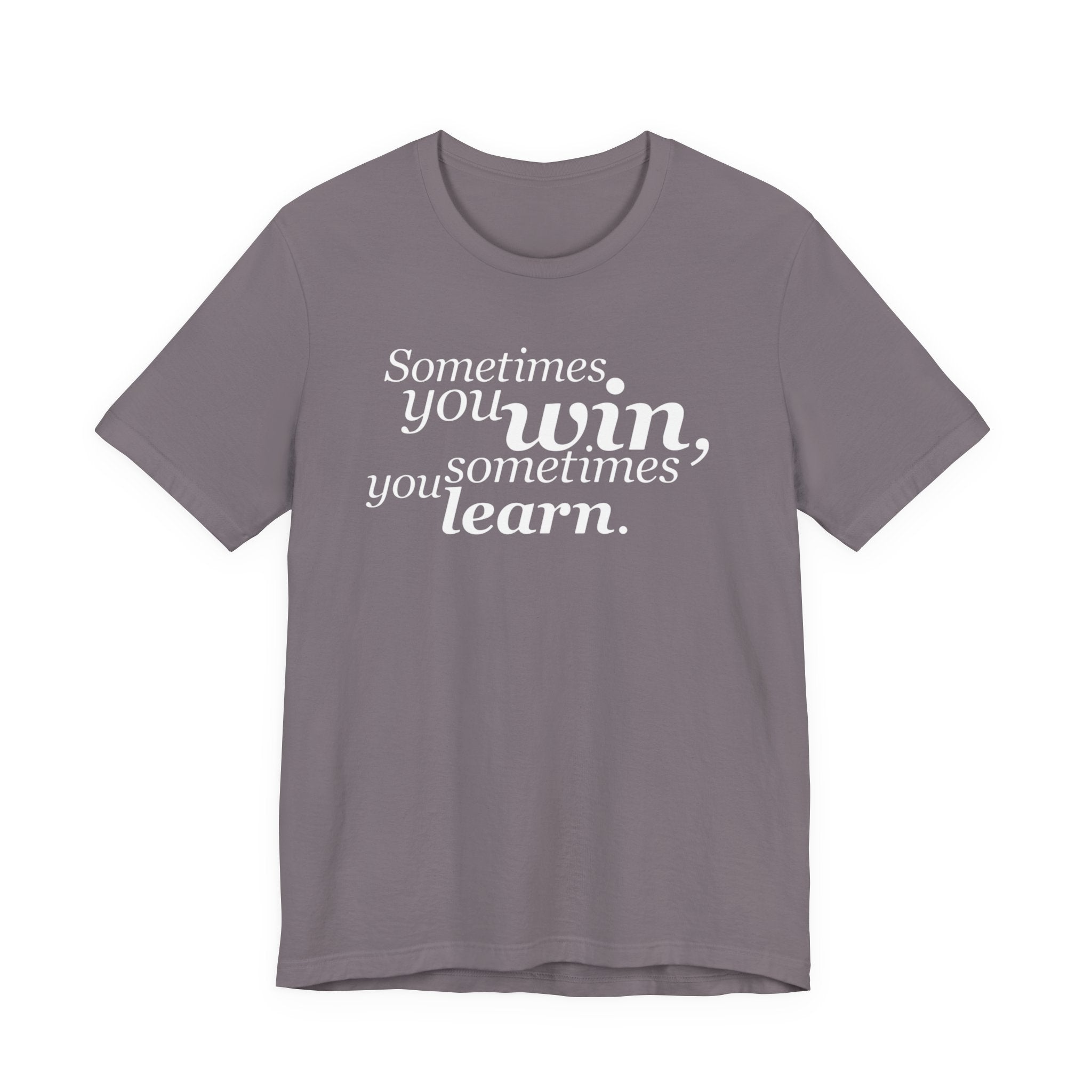 Motivational Tee — “Sometimes you win, sometimes you learn” Inspirational Shirt