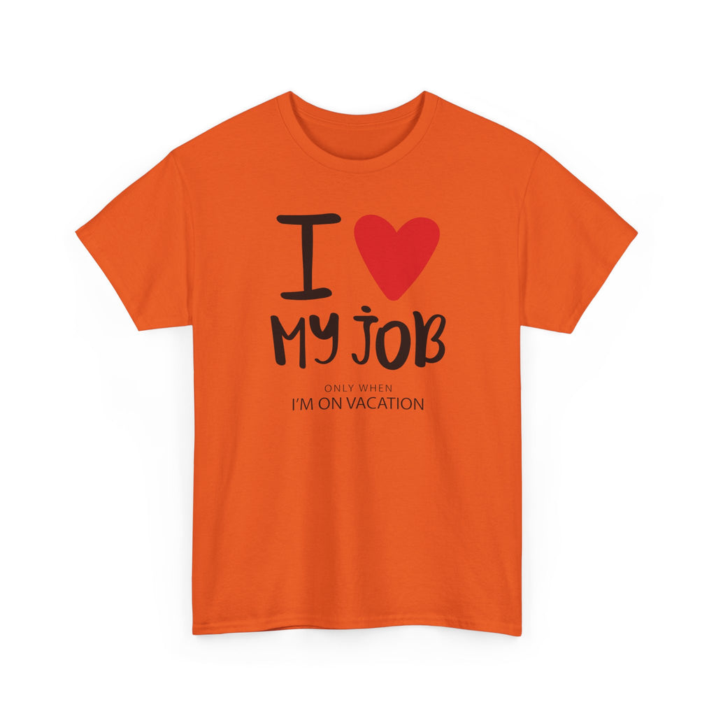 I  My Job (Only When I’m On Vacation) T-Shirt – Funny Work Vacation Tee