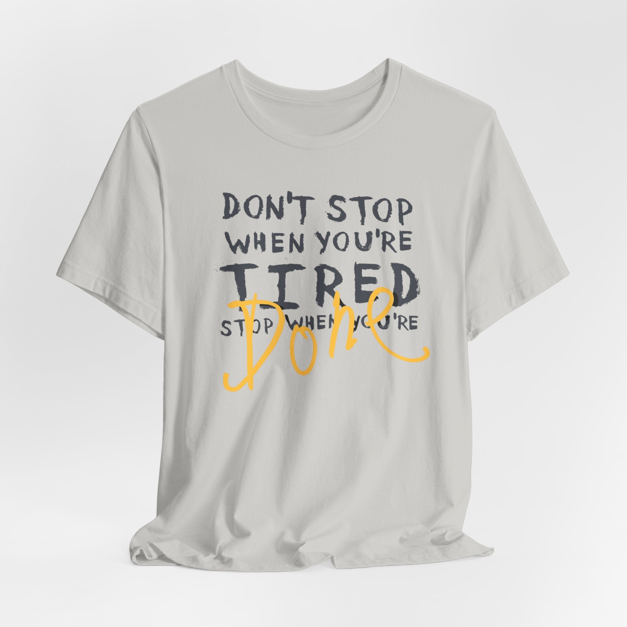 Motivational Tee - "Don't Stop When You're Tired, Stop When You're Done" Inspirational Workout Shirt
