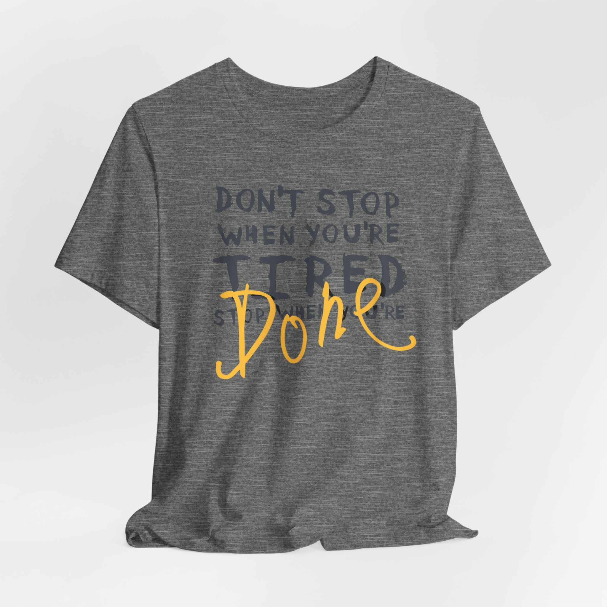 Motivational Tee - "Don't Stop When You're Tired, Stop When You're Done" Inspirational Workout Shirt
