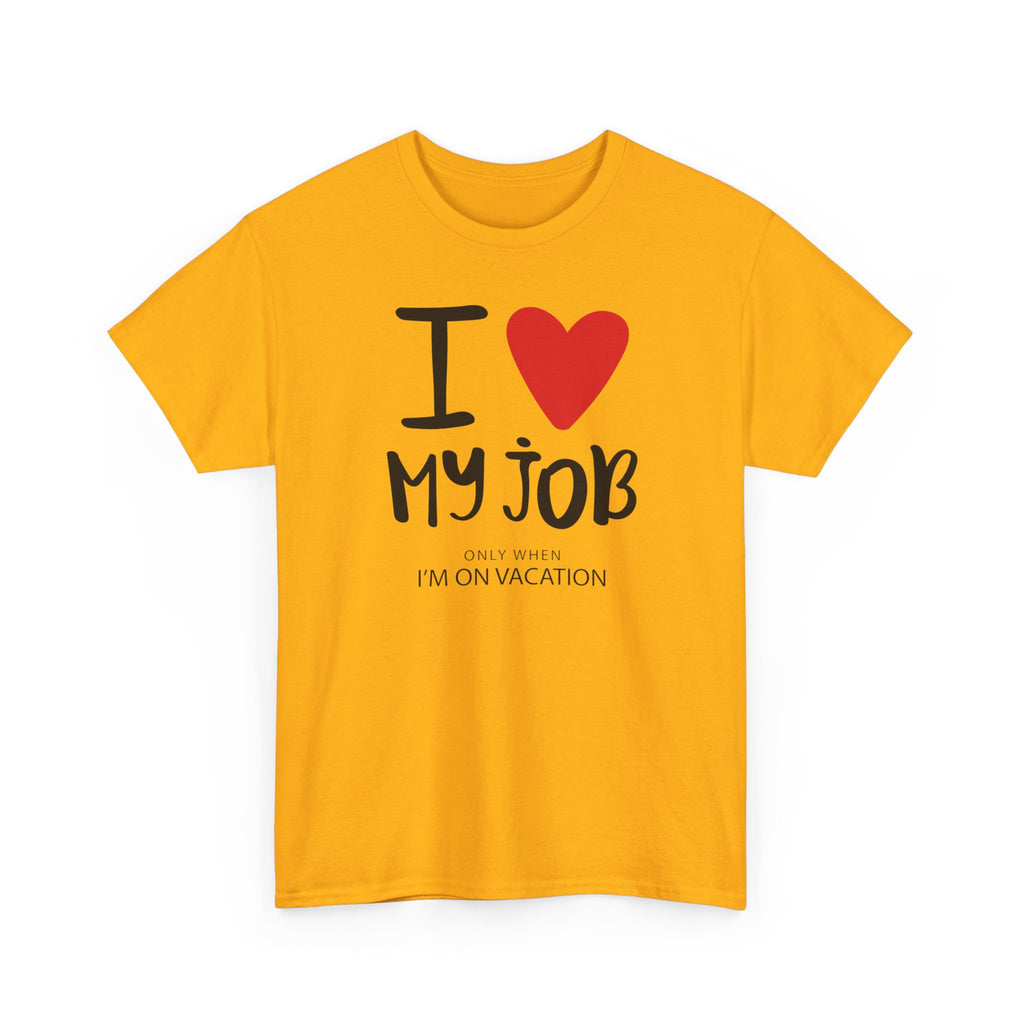 I  My Job (Only When I’m On Vacation) T-Shirt – Funny Work Vacation Tee