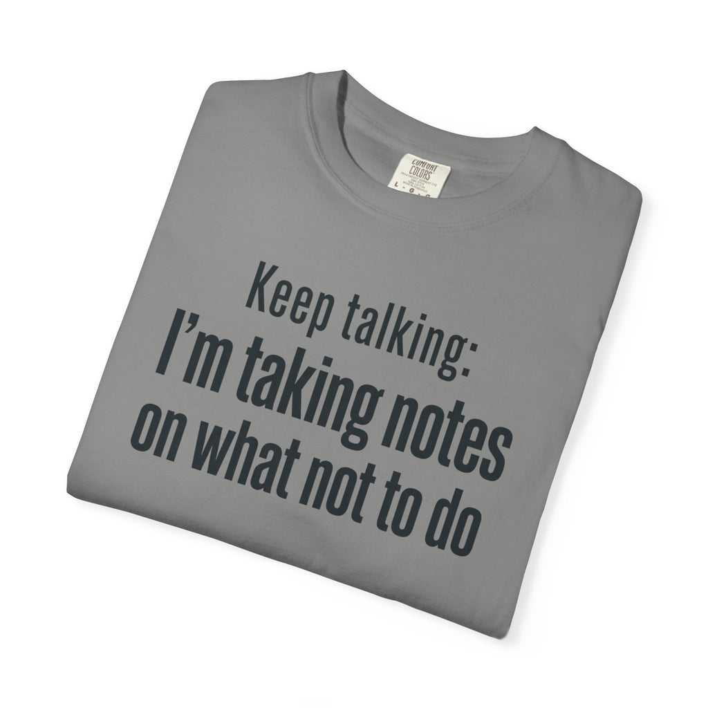 Taking Notes on What Not to Do T-Shirt