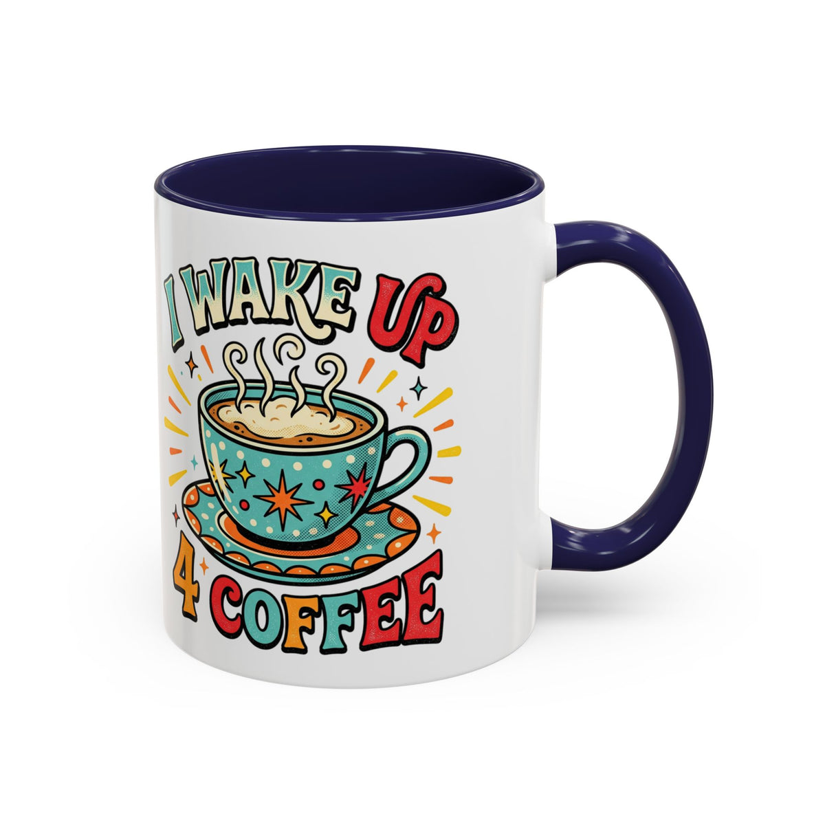 Coffee Mug — "I Wake Up 4 Coffee" Accent Ceramic Mug (11/15oz)