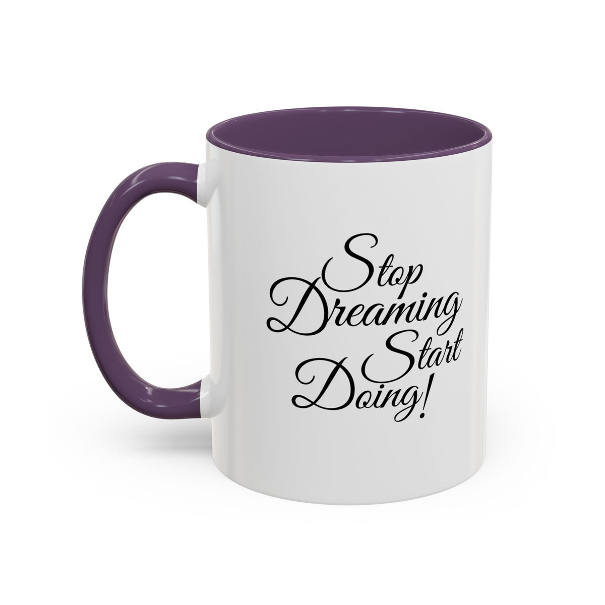 Stop Dreaming Start Doing! Accent Coffee Mug — Motivational 11/15oz