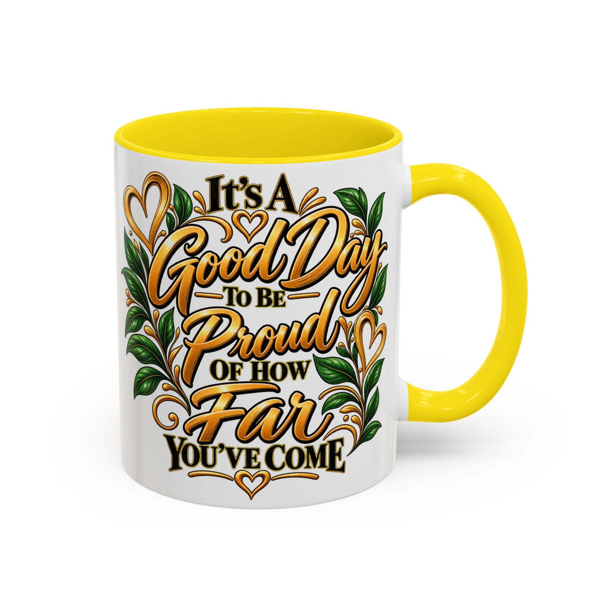 Accent Coffee Mug — "It's a Good Day to Be Proud of How Far You’ve Come" Inspirational Ceramic Mug