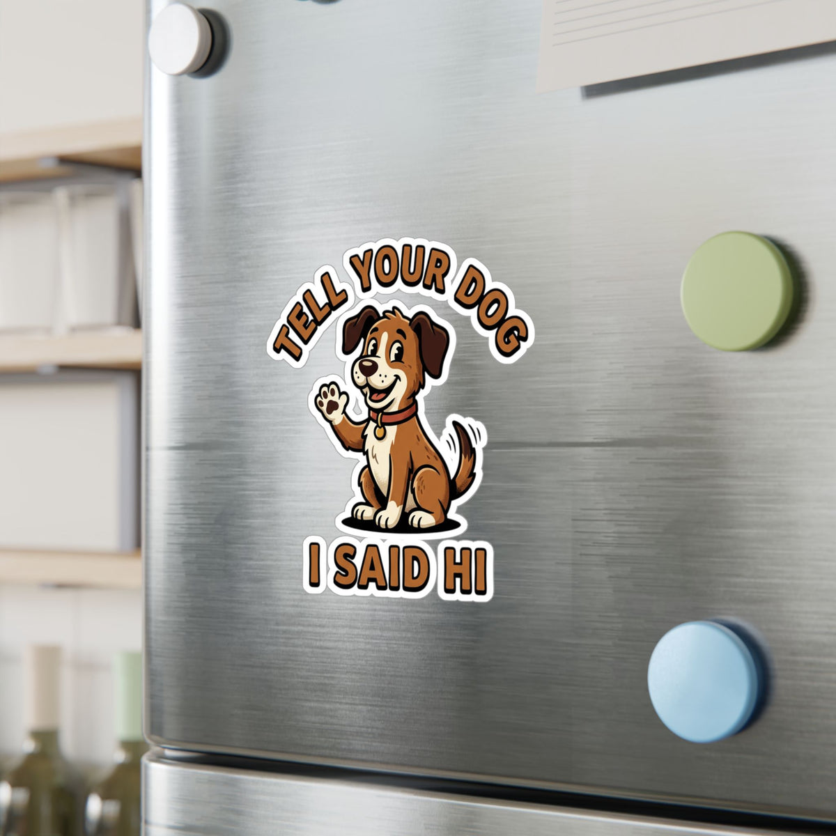 Tell Your Dog I Said Hi Sticker — Cute Waving Puppy Vinyl Decal
