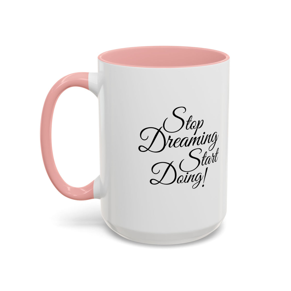 Stop Dreaming Start Doing! Accent Coffee Mug — Motivational 11/15oz