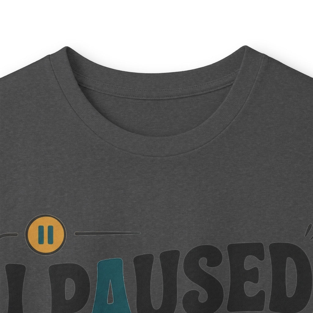 Long Sleeve Tee — "I Paused My Life For This" Retro Graphic