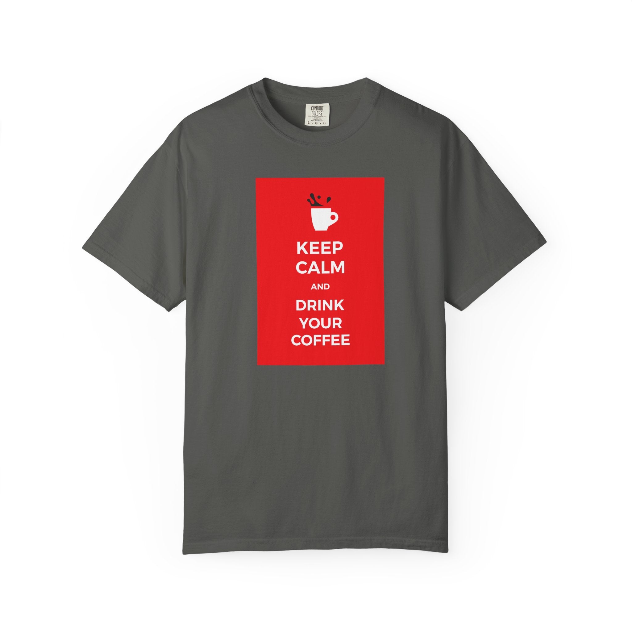 Keep Calm and Drink Your Coffee T-Shirt