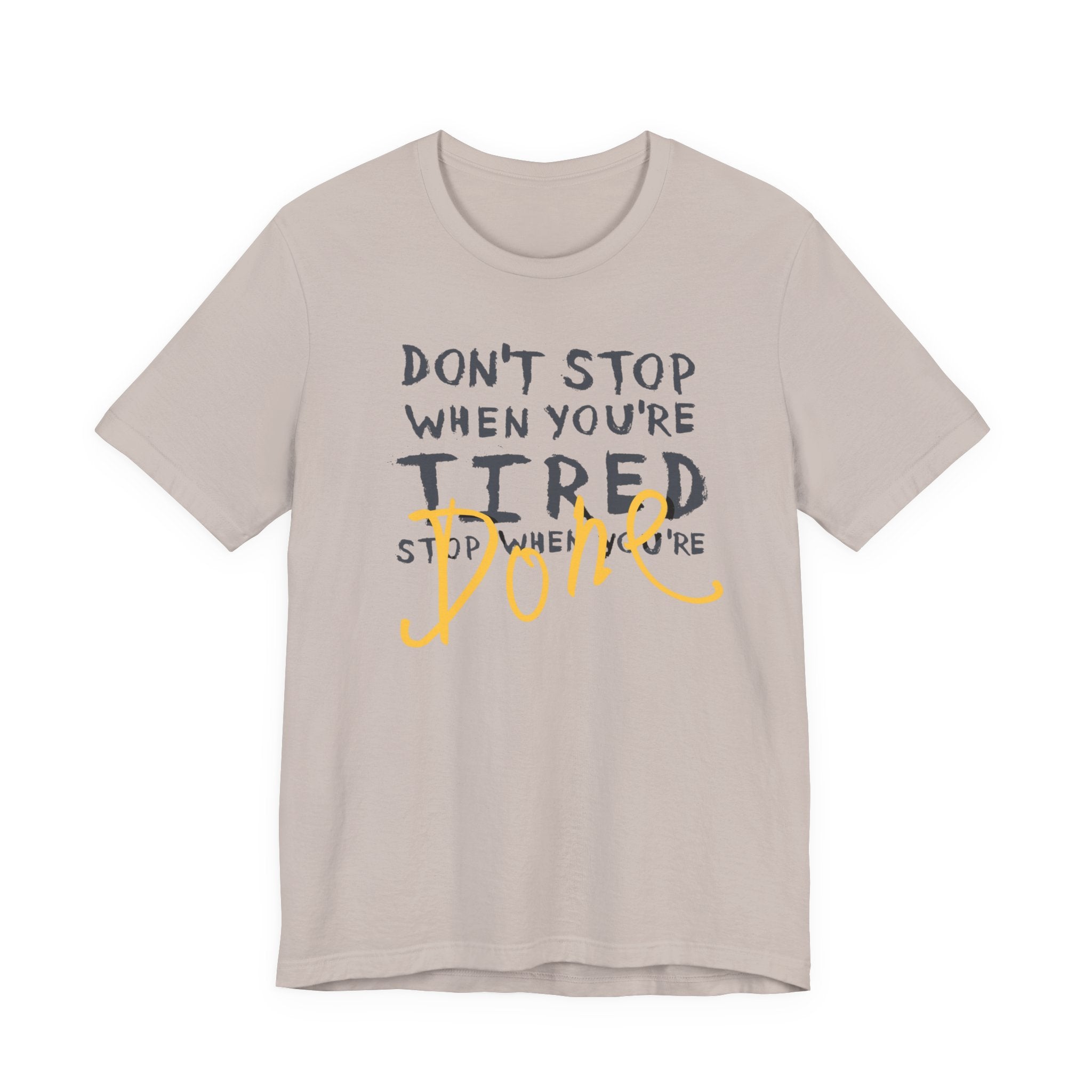 Motivational Tee - "Don't Stop When You're Tired, Stop When You're Done" Inspirational Workout Shirt