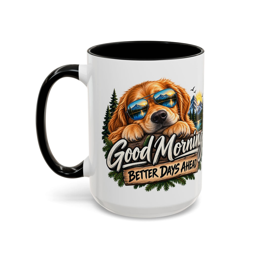 Good Morning Dog Coffee Mug — 'Good Morning, Better Days Ahead' Accent Mug