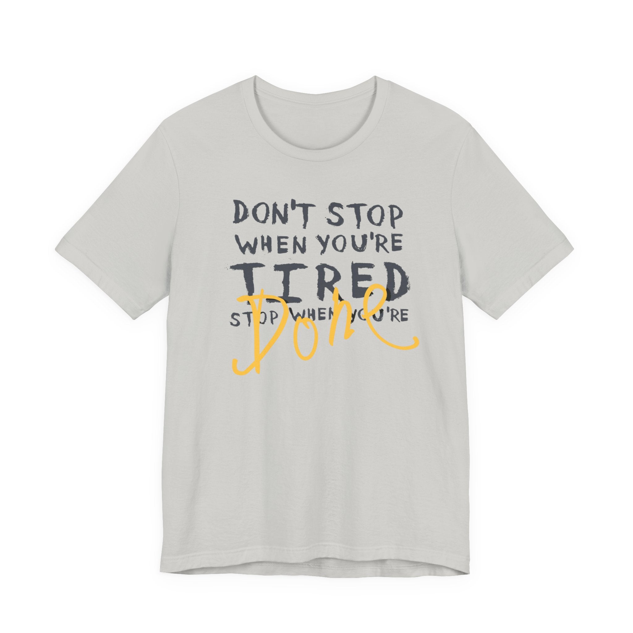 Motivational Tee - "Don't Stop When You're Tired, Stop When You're Done" Inspirational Workout Shirt