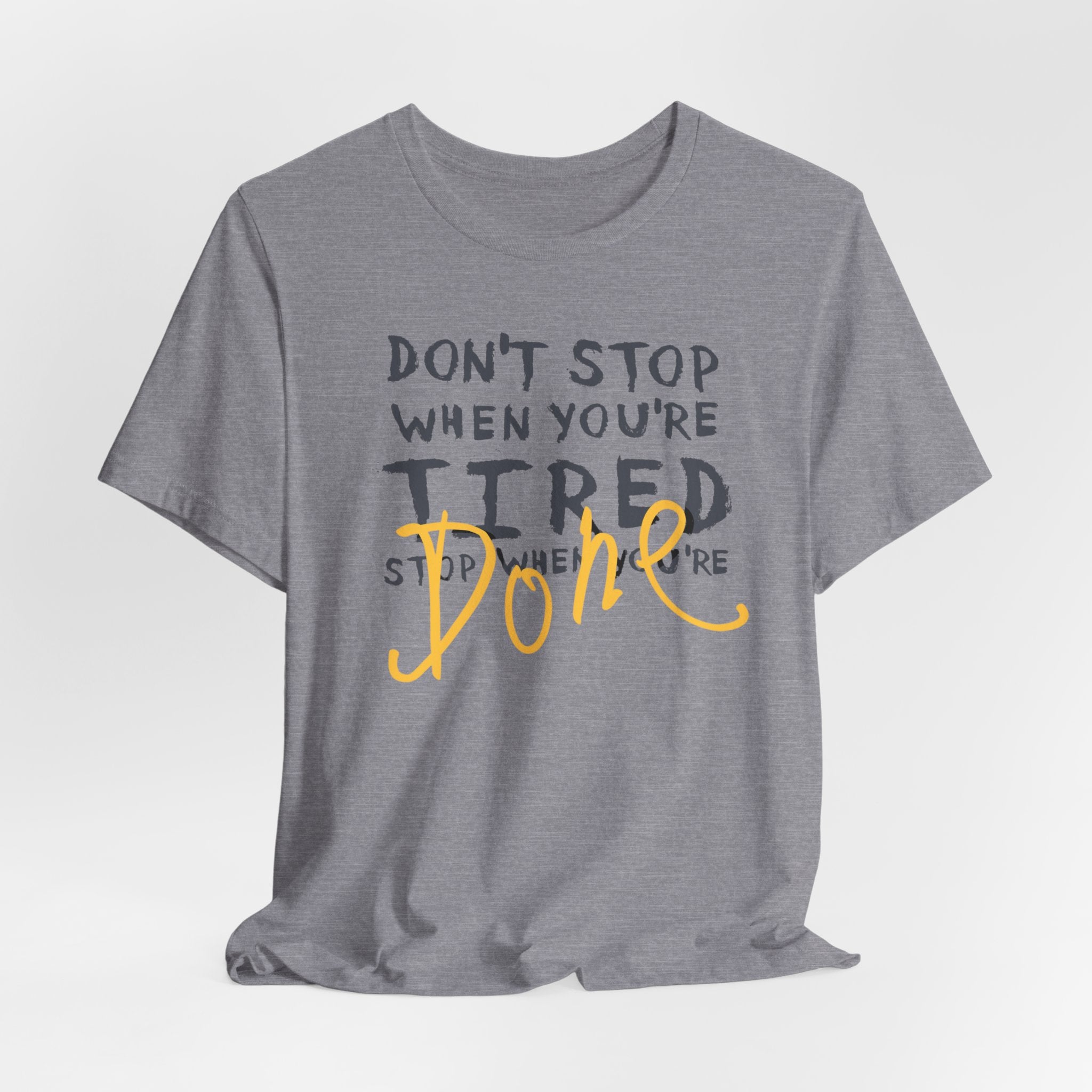 Motivational Tee - "Don't Stop When You're Tired, Stop When You're Done" Inspirational Workout Shirt
