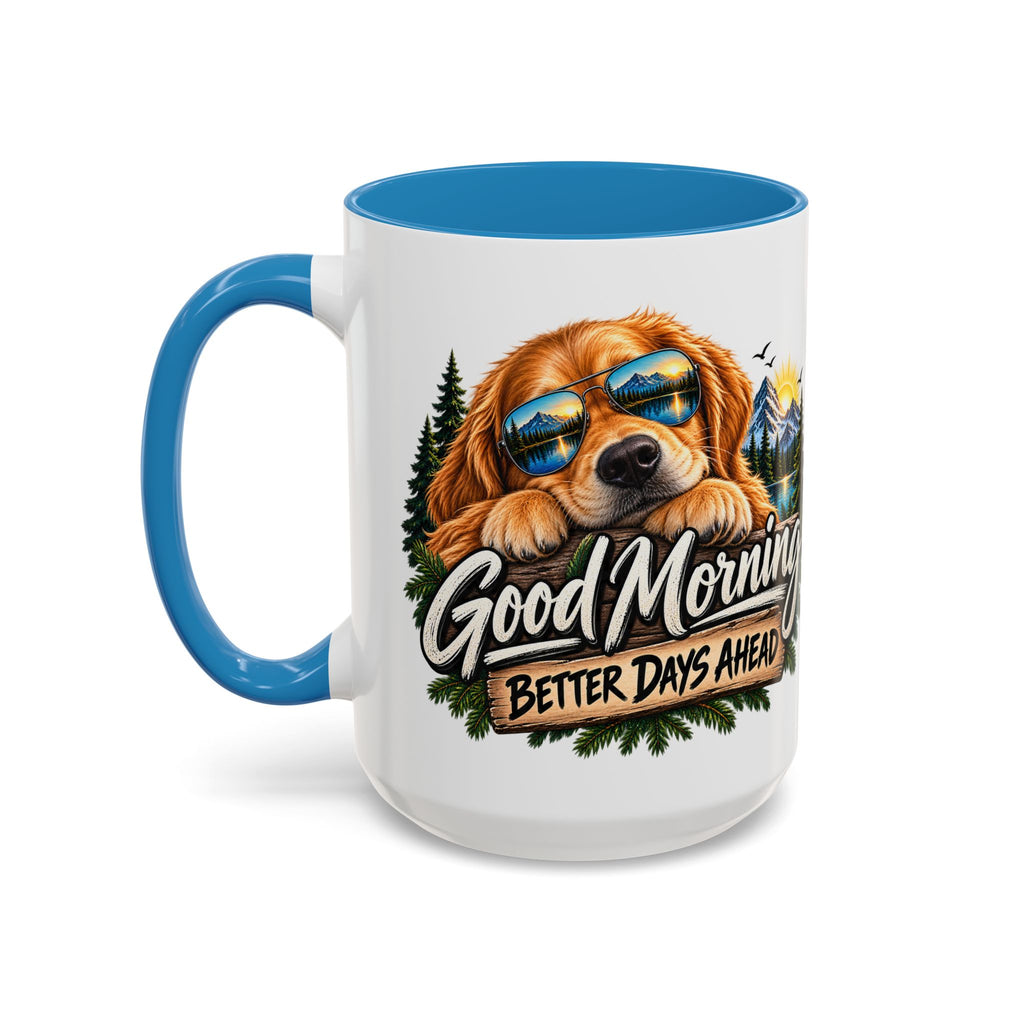 Good Morning Dog Coffee Mug — 'Good Morning, Better Days Ahead' Accent Mug