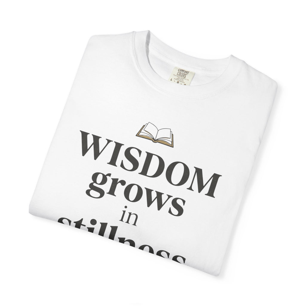 Wisdom Grows in Stillness T-Shirt