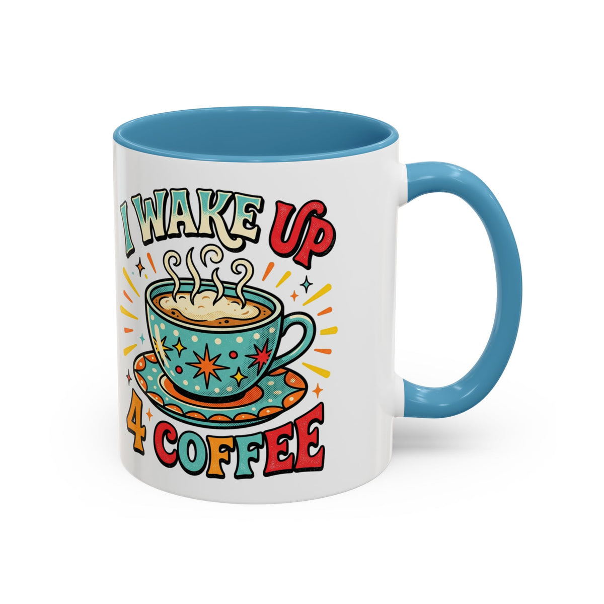 Coffee Mug — "I Wake Up 4 Coffee" Accent Ceramic Mug (11/15oz)