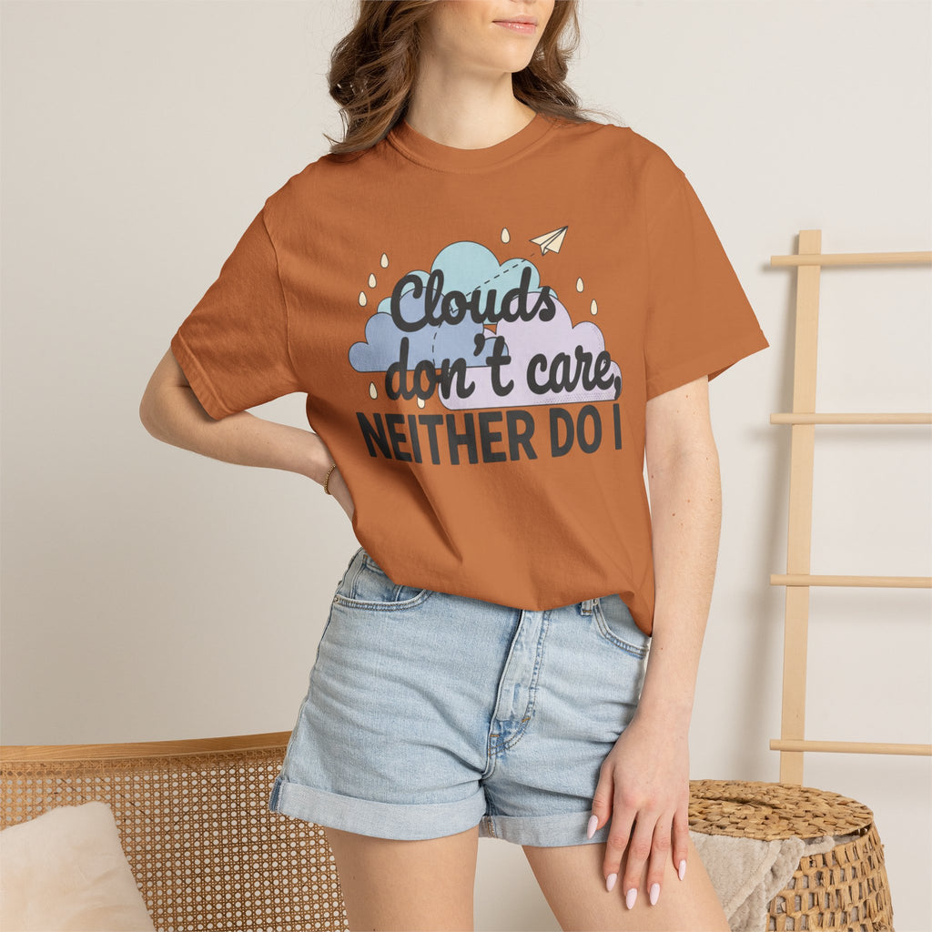 Clouds don't care neither do I T-shirt | Cloud Graphic Tee