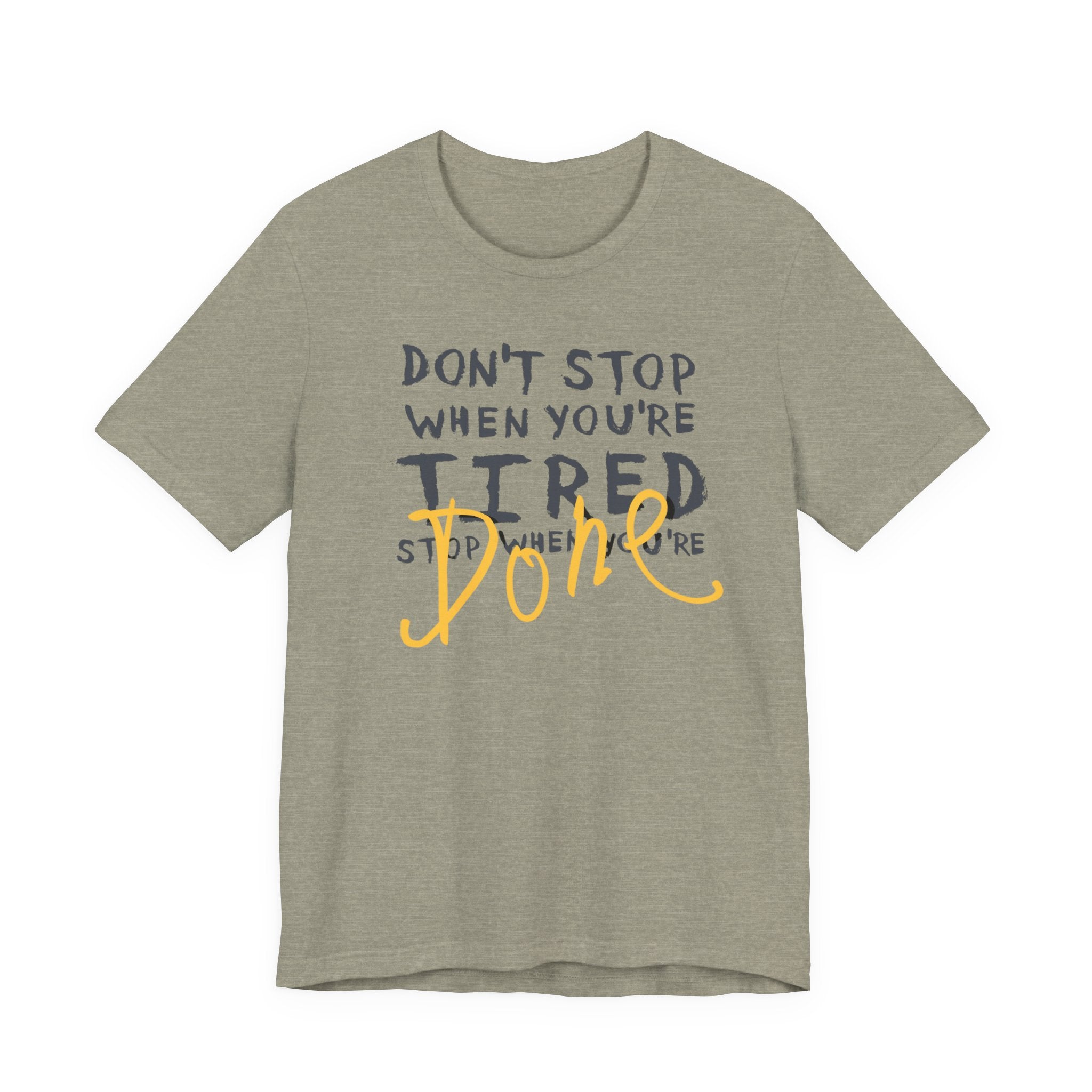 Motivational Tee - "Don't Stop When You're Tired, Stop When You're Done" Inspirational Workout Shirt
