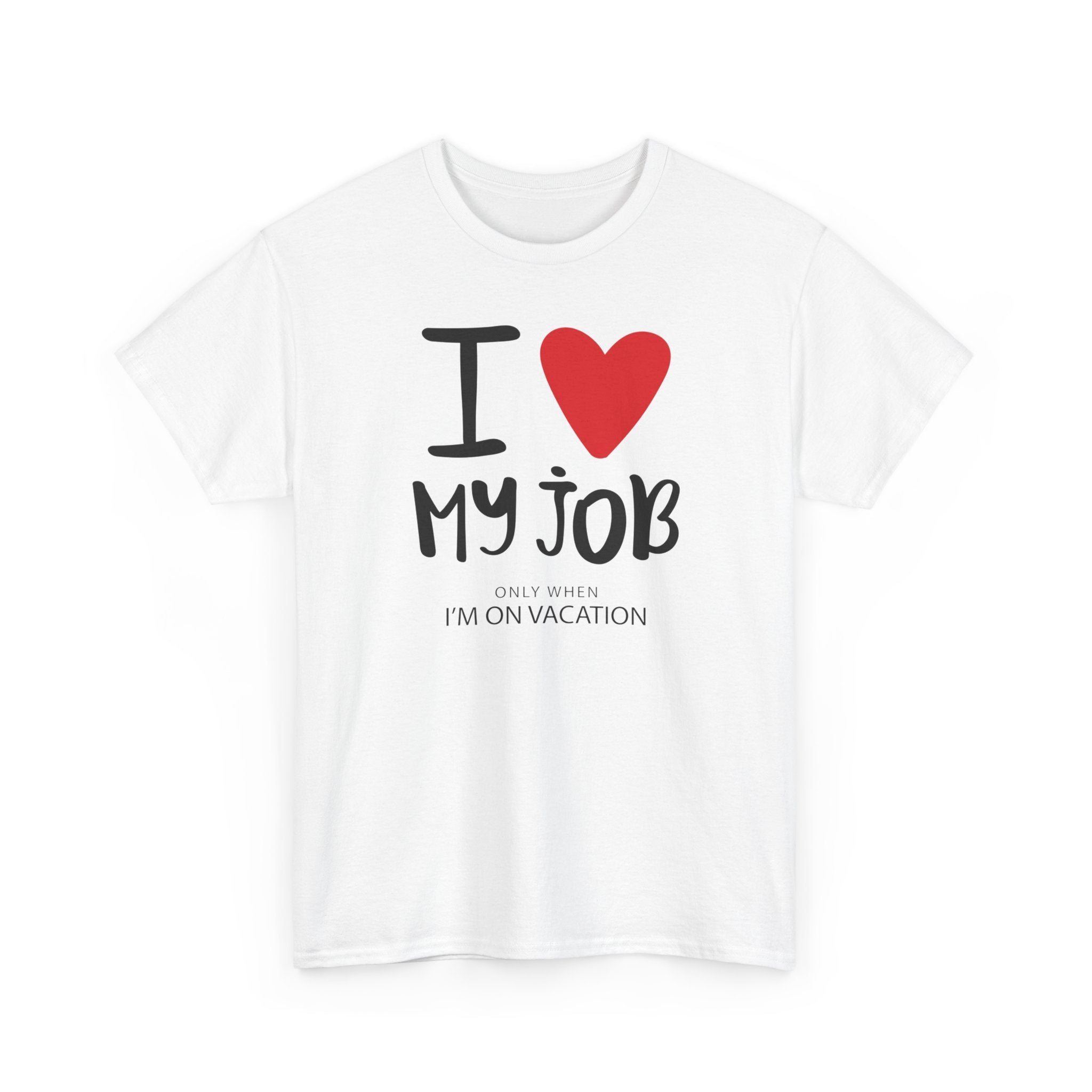 I  My Job (Only When I’m On Vacation) T-Shirt – Funny Work Vacation Tee