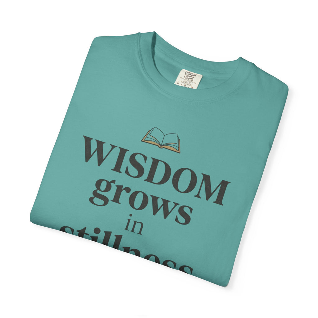 Wisdom Grows in Stillness T-Shirt