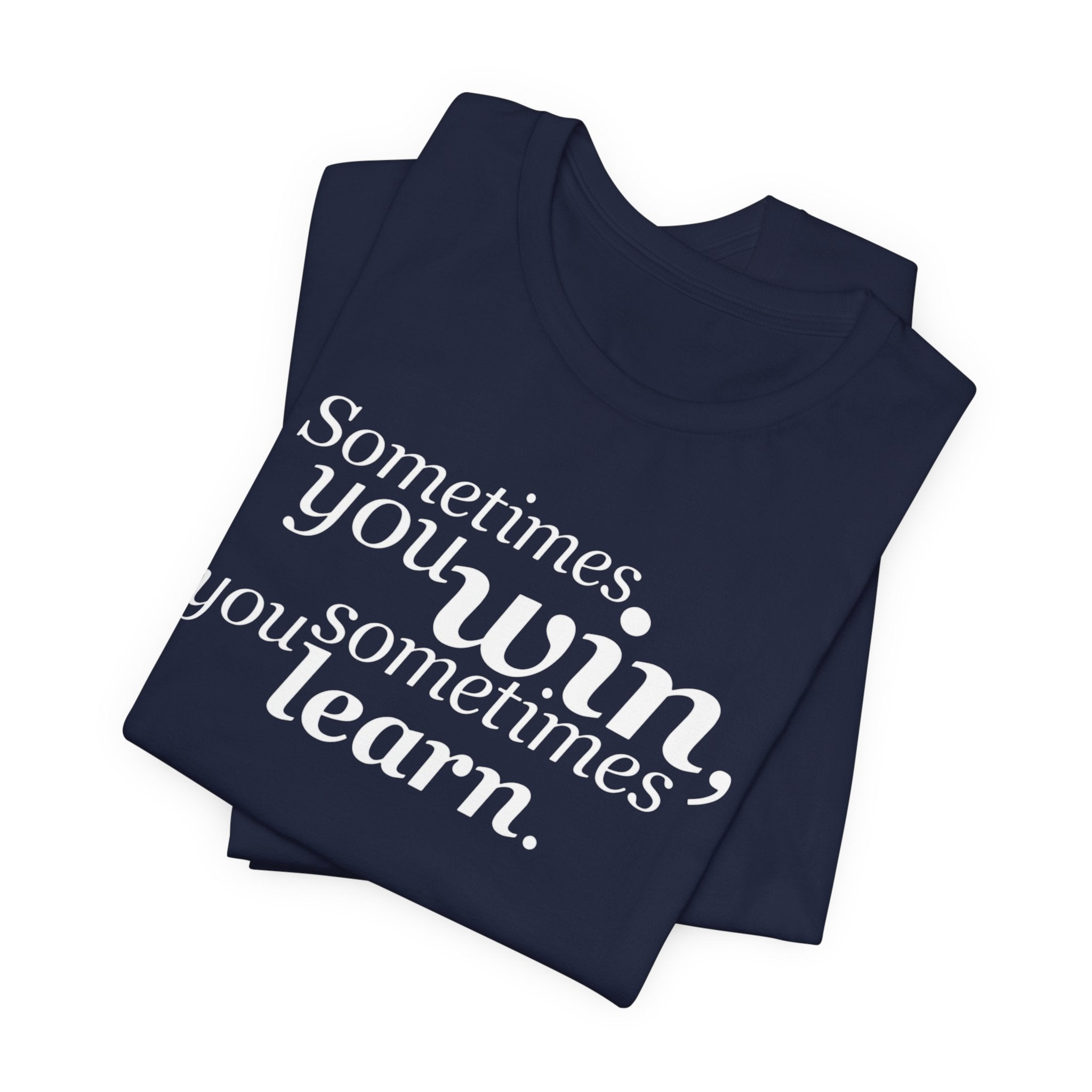 Motivational Tee — “Sometimes you win, sometimes you learn” Inspirational Shirt
