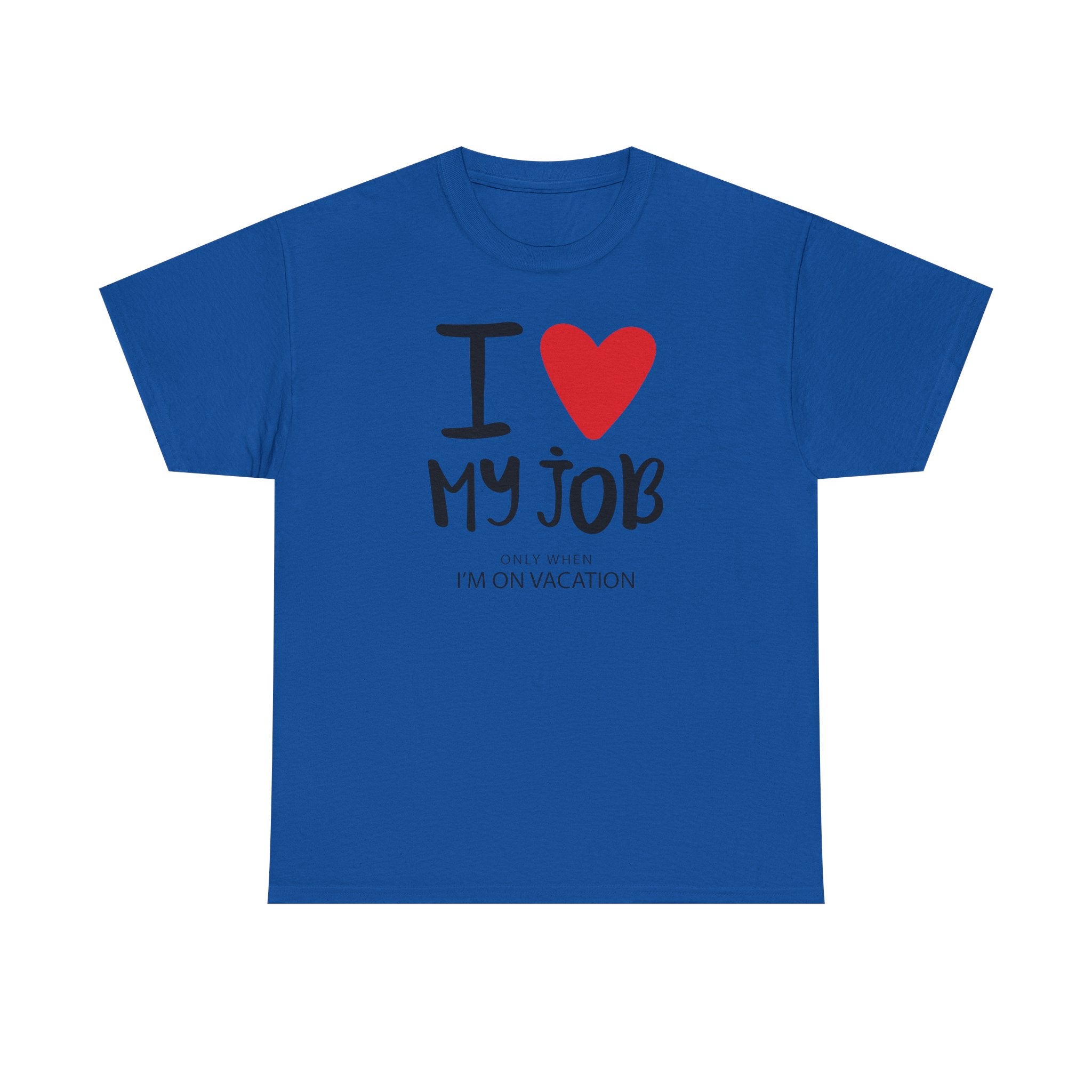I  My Job (Only When I’m On Vacation) T-Shirt – Funny Work Vacation Tee
