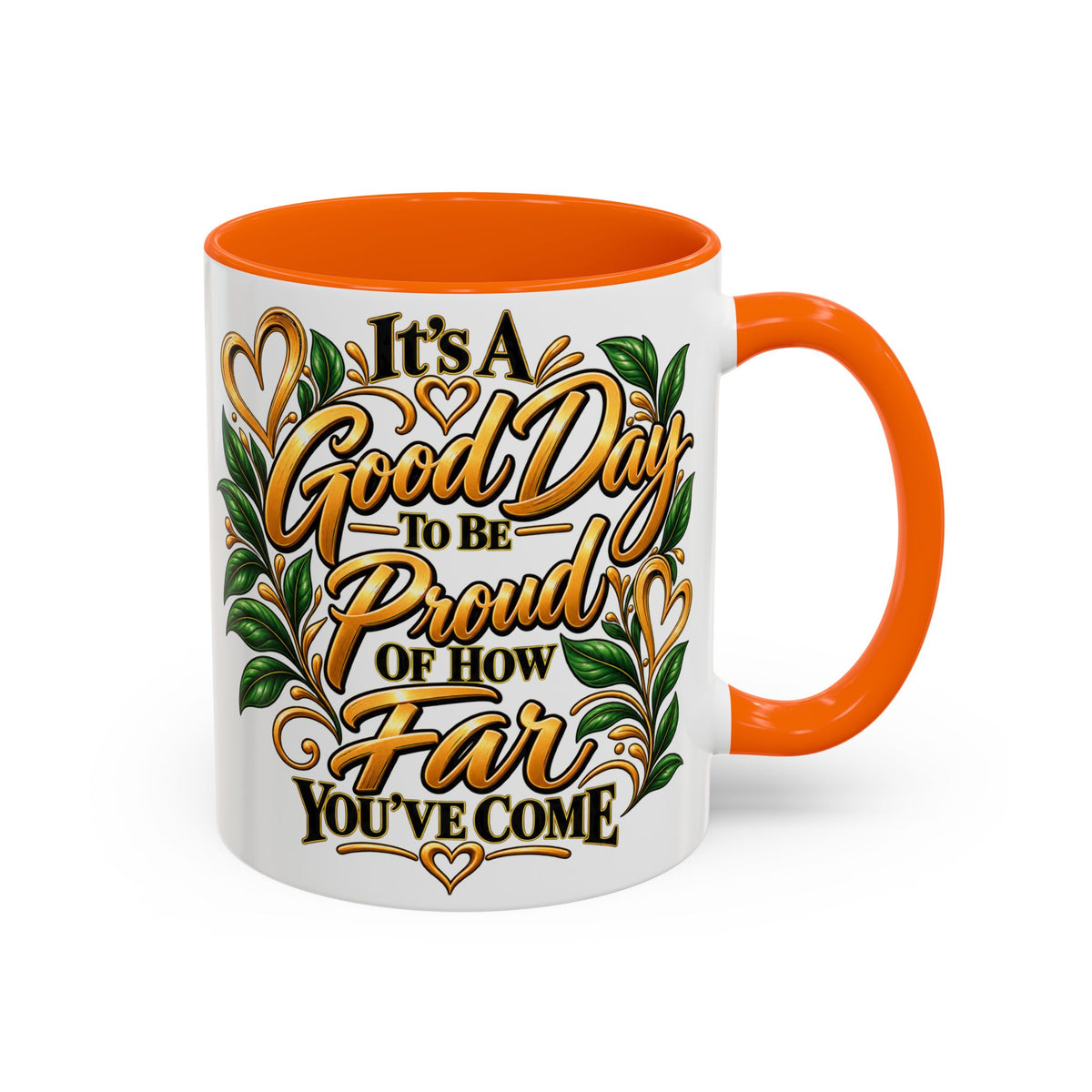 Accent Coffee Mug — "It's a Good Day to Be Proud of How Far You’ve Come" Inspirational Ceramic Mug
