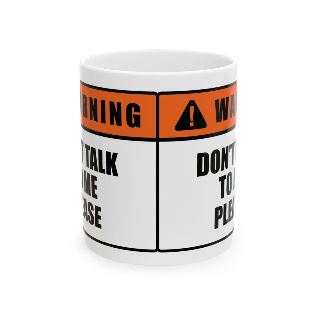 Warning Sign Mug — “Don’t Talk to Me Please” Ceramic Coffee Cup (11oz/15oz)