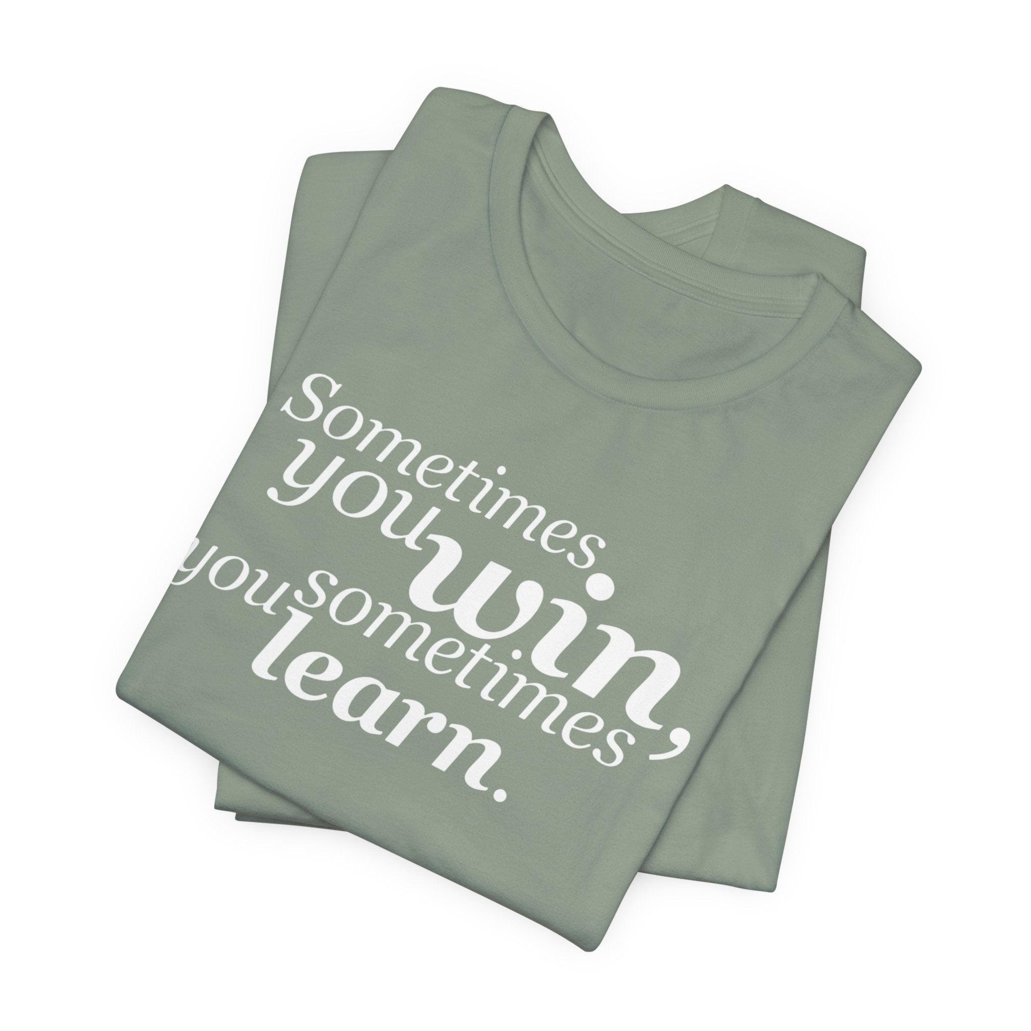 Motivational Tee — “Sometimes you win, sometimes you learn” Inspirational Shirt