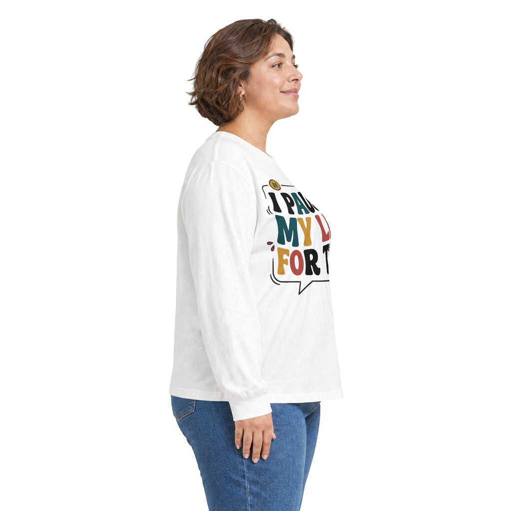 Long Sleeve Tee — "I Paused My Life For This" Retro Graphic