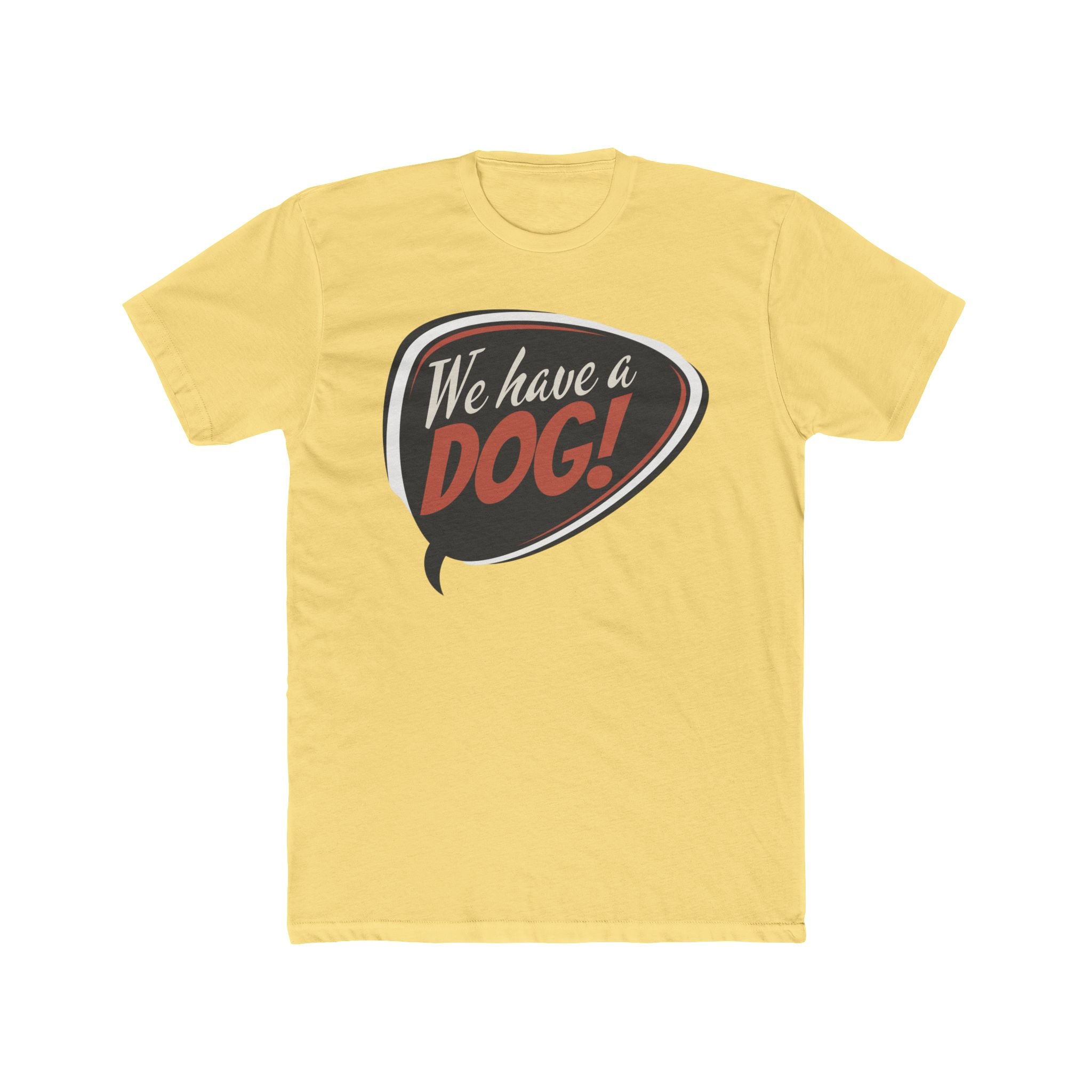 We Have a Dog! T-Shirt – Retro Speech Bubble Dog Lover Tee