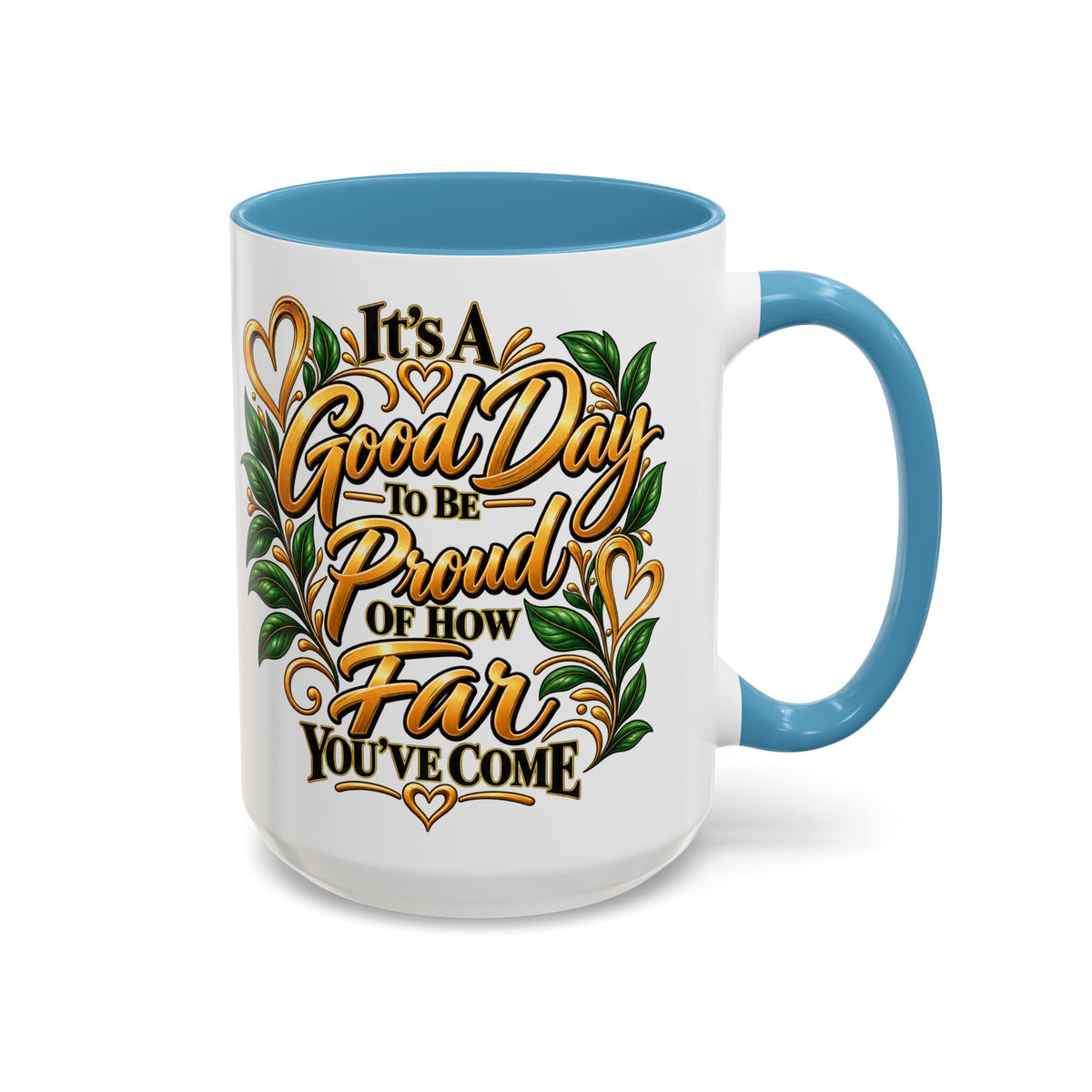 Accent Coffee Mug — "It's a Good Day to Be Proud of How Far You’ve Come" Inspirational Ceramic Mug