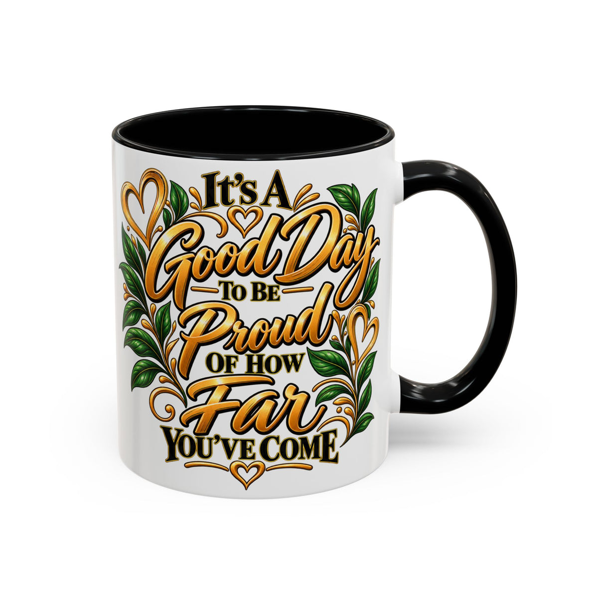 Accent Coffee Mug — "It's a Good Day to Be Proud of How Far You’ve Come" Inspirational Ceramic Mug