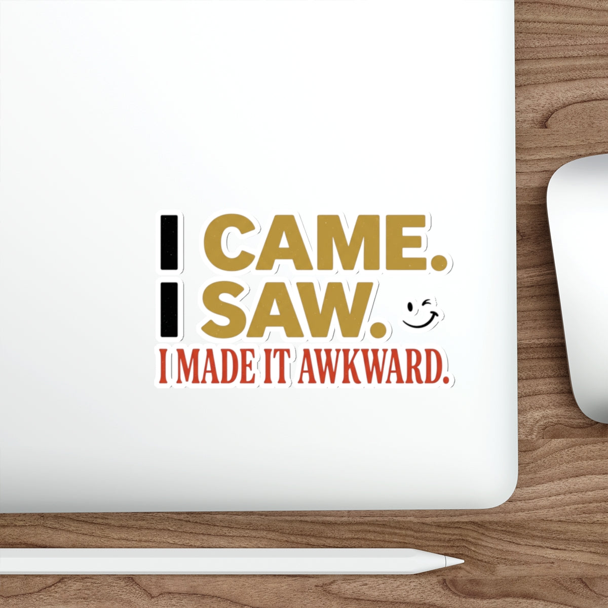 Sticker — “I Came. I Saw. I Made It Awkward.” Funny Awkward Social Moment Sticker