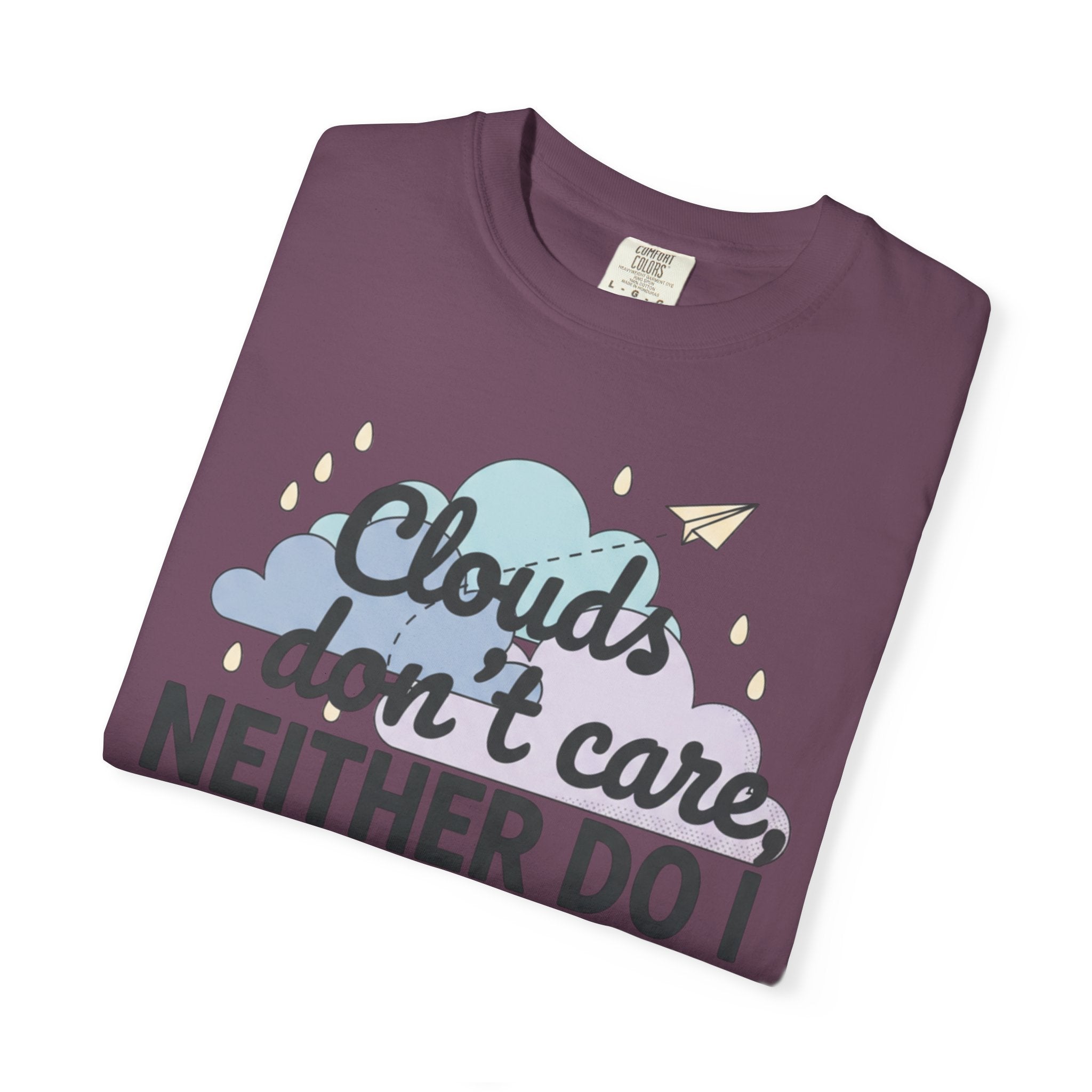 Clouds don't care neither do I T-shirt | Cloud Graphic Tee