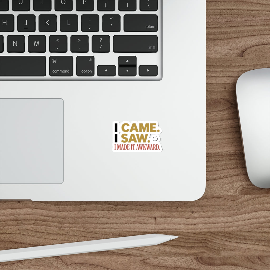 Sticker — “I Came. I Saw. I Made It Awkward.” Funny Awkward Social Moment Sticker