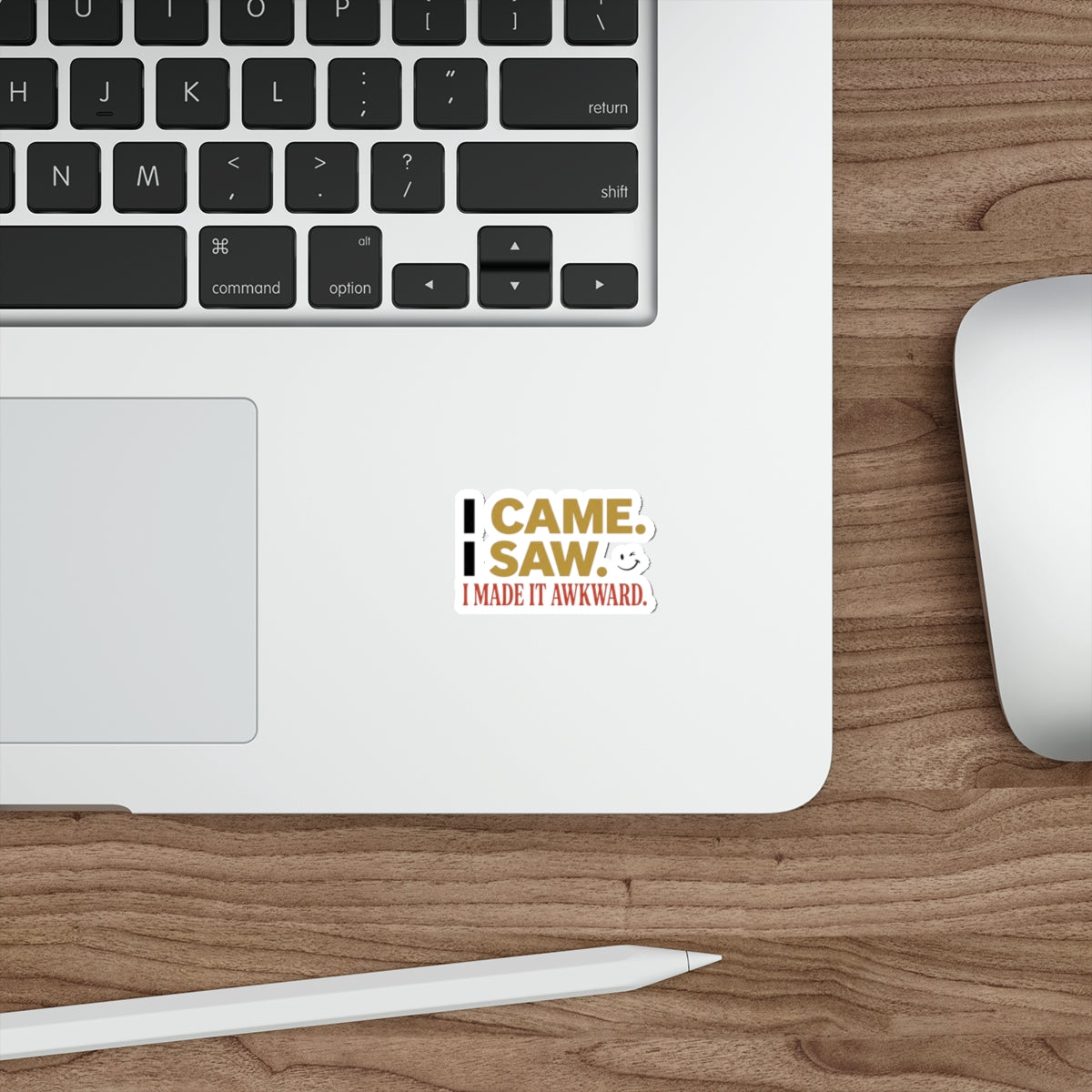 Sticker — “I Came. I Saw. I Made It Awkward.” Funny Awkward Social Moment Sticker