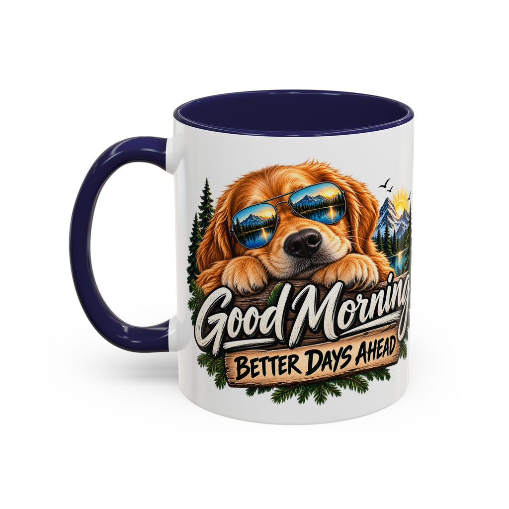 Good Morning Dog Coffee Mug — 'Good Morning, Better Days Ahead' Accent Mug
