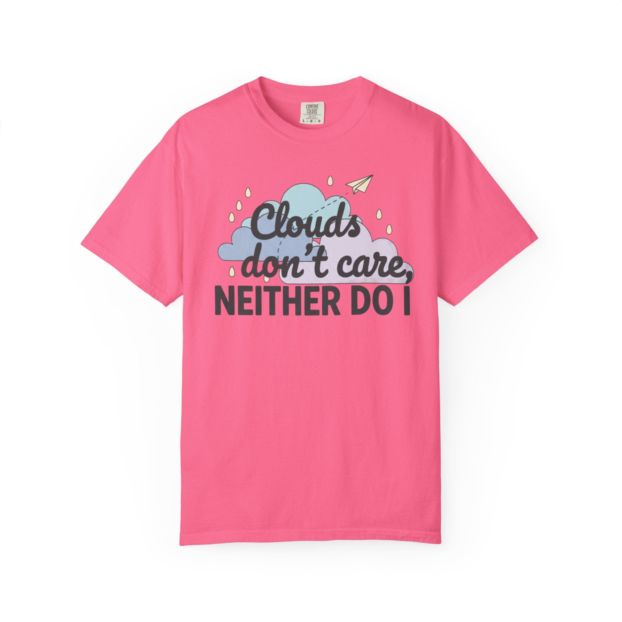 Clouds don't care neither do I T-shirt | Cloud Graphic Tee