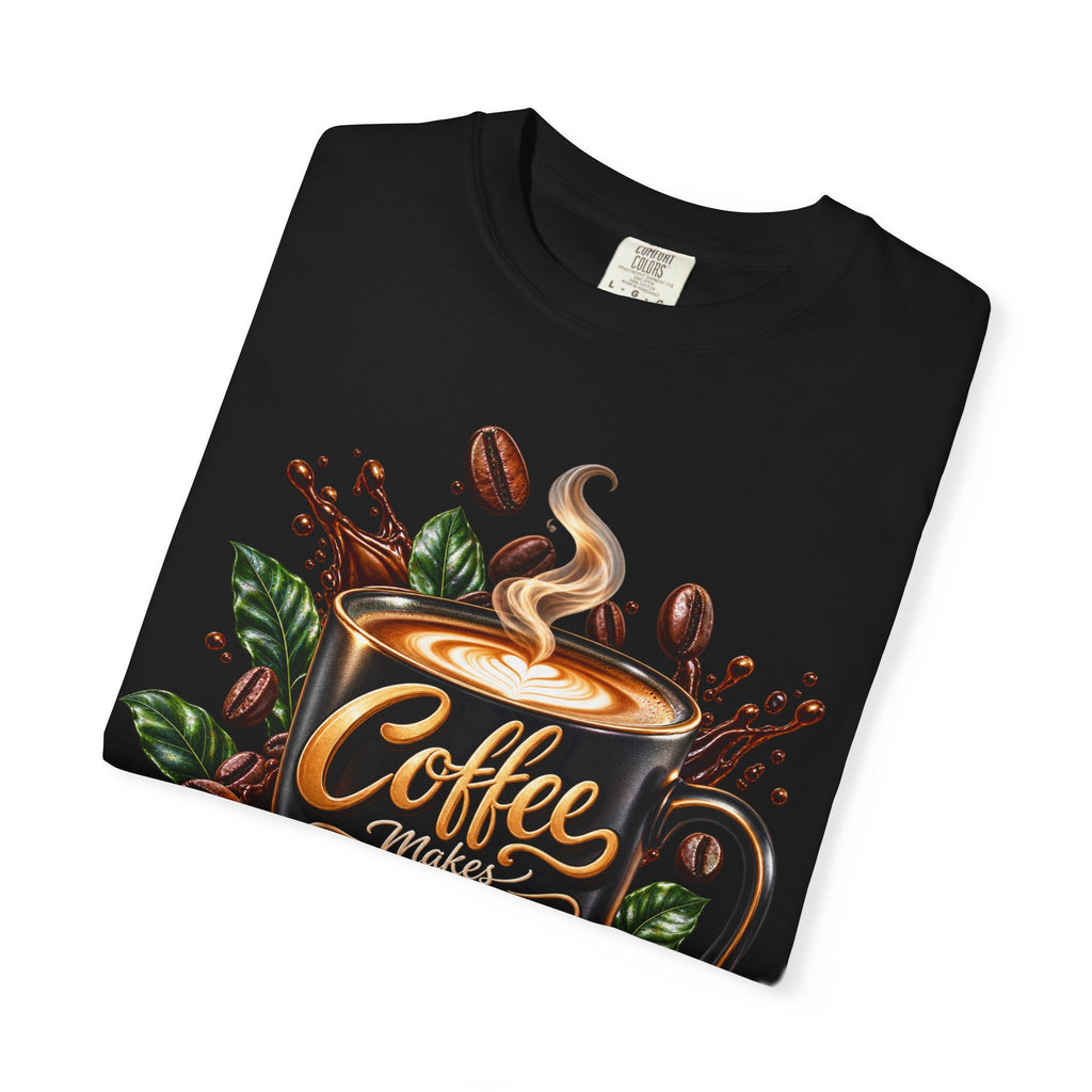 Coffee Makes Everything Better T-Shirt