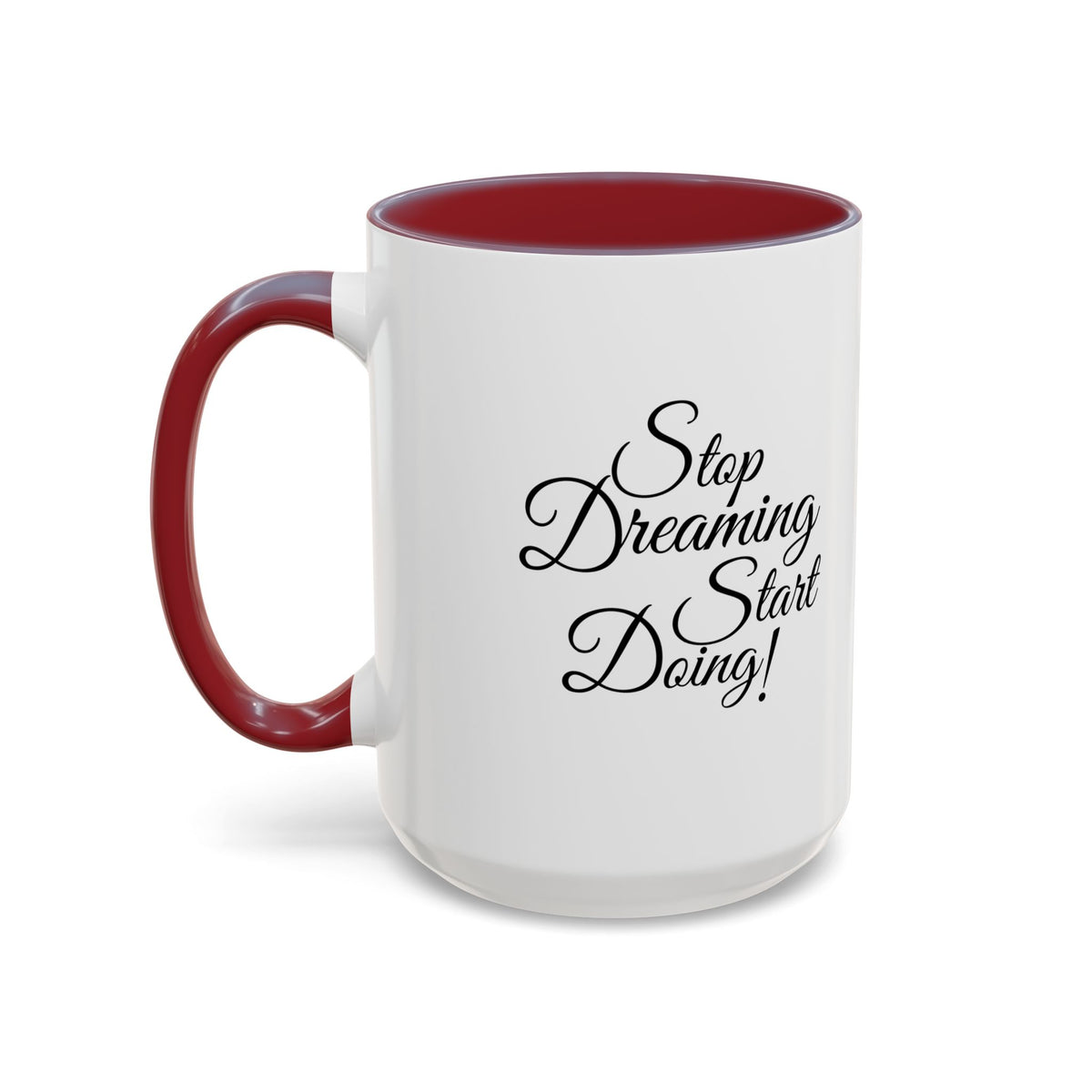 Stop Dreaming Start Doing! Accent Coffee Mug — Motivational 11/15oz
