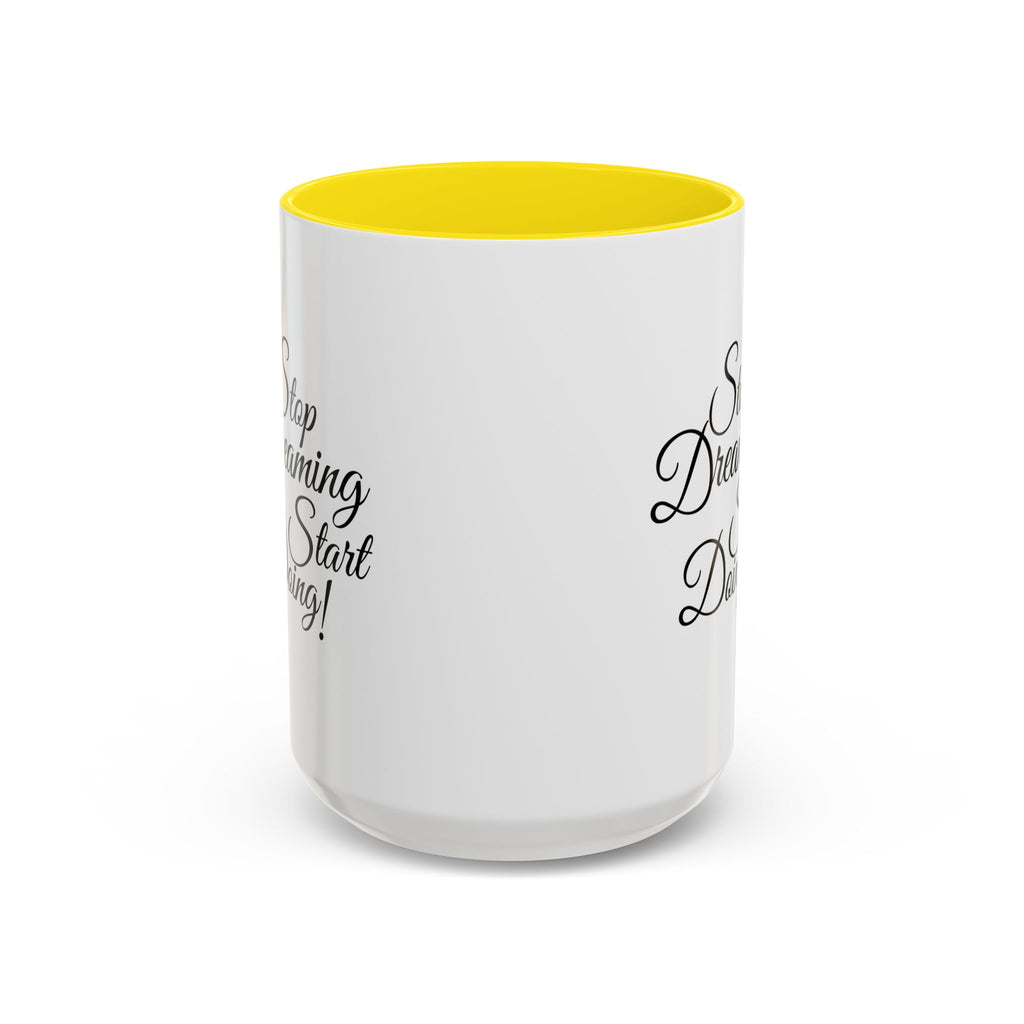 Stop Dreaming Start Doing! Accent Coffee Mug — Motivational 11/15oz