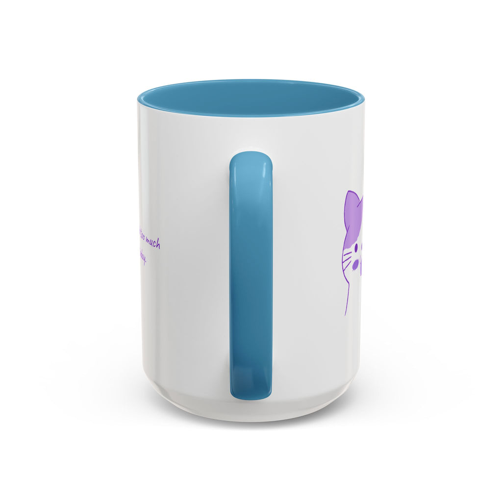 Cute Purple Cat “You’ve Had Too Much Coffee Today” Accent Coffee Mug