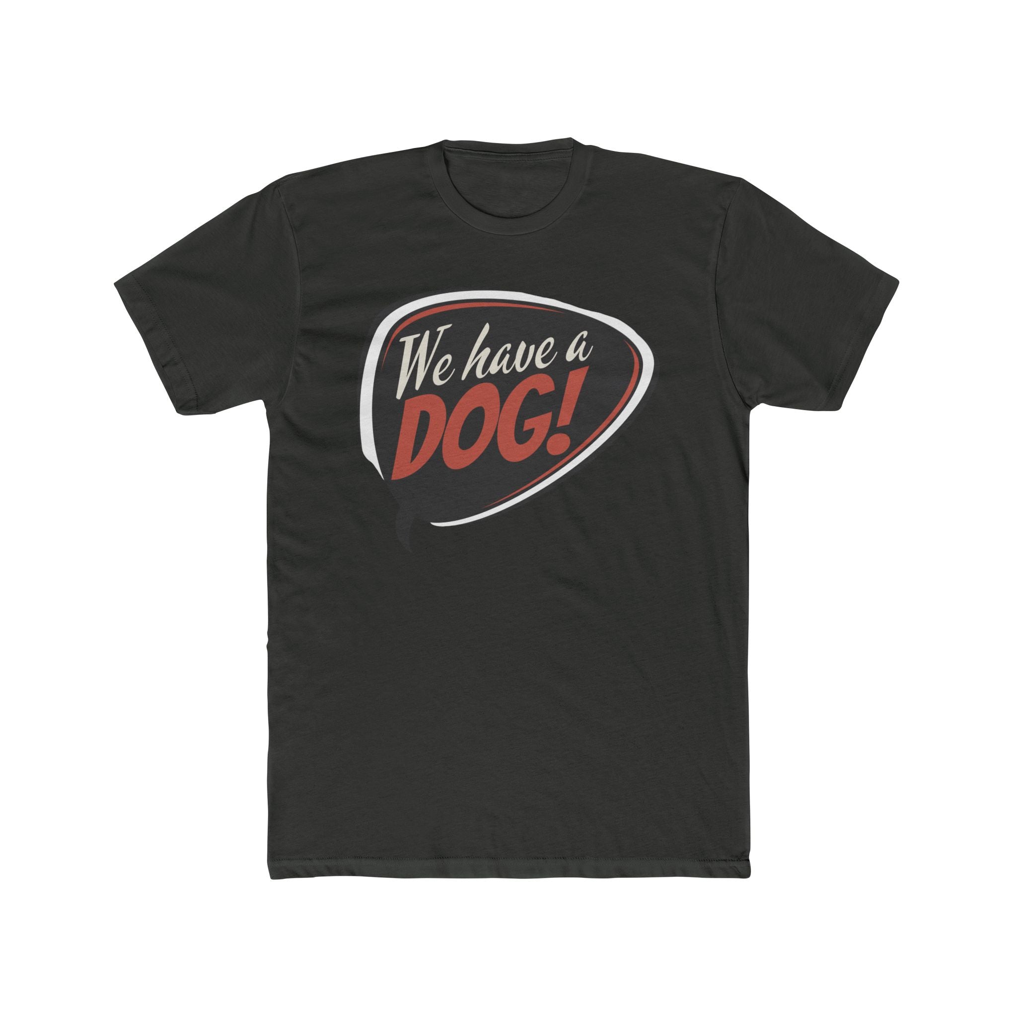 We Have a Dog! T-Shirt – Retro Speech Bubble Dog Lover Tee