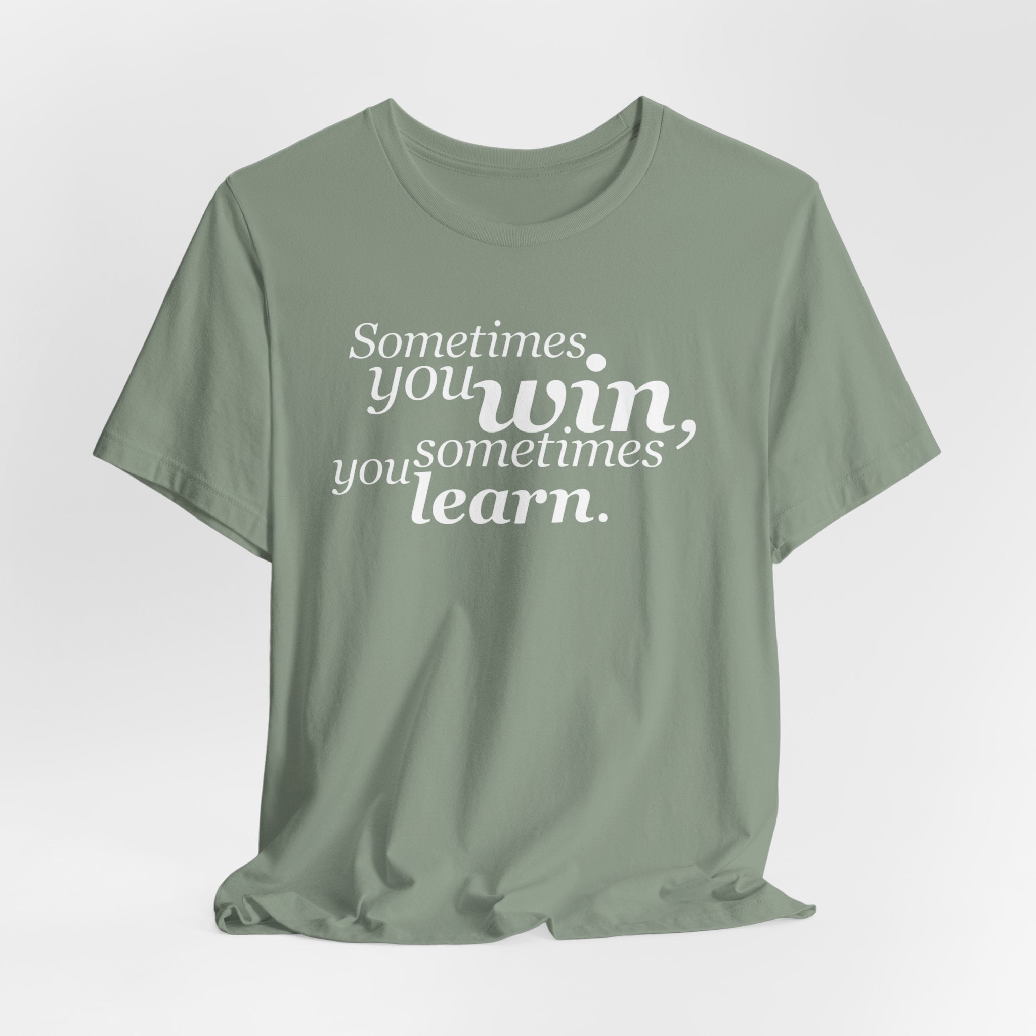 Motivational Tee — “Sometimes you win, sometimes you learn” Inspirational Shirt