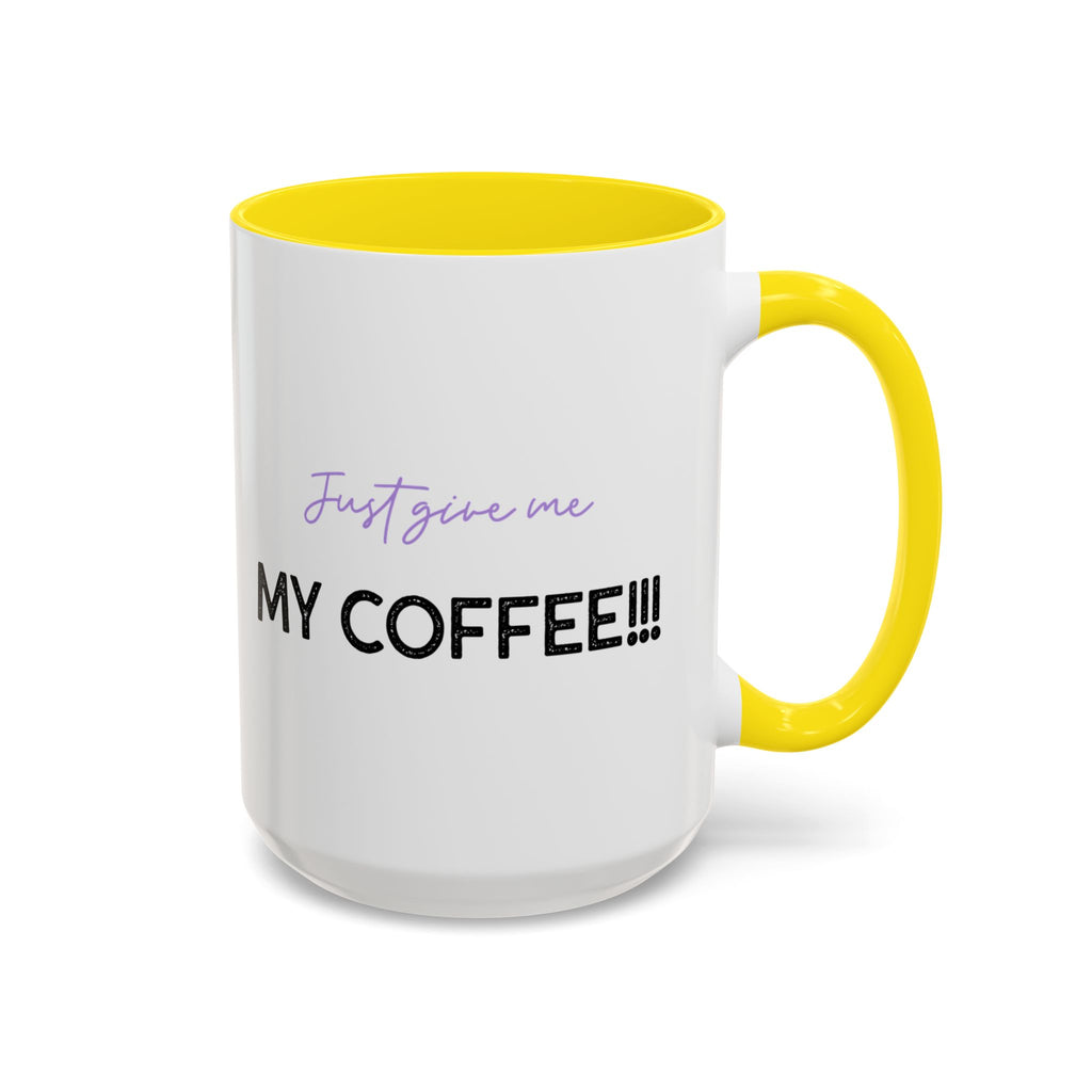 Just Give Me My Coffee!!! Accent Mug — Panda Coffee Lover Gift (11/15oz)