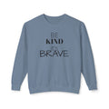 Be Kind It's Brave Sweatshirt — Inspirational Crewneck