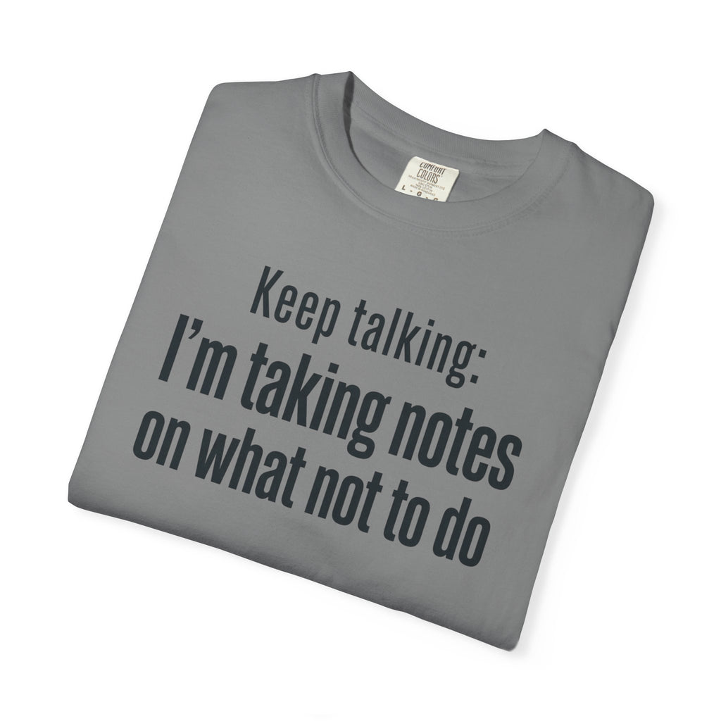 Taking Notes on What Not to Do T-Shirt