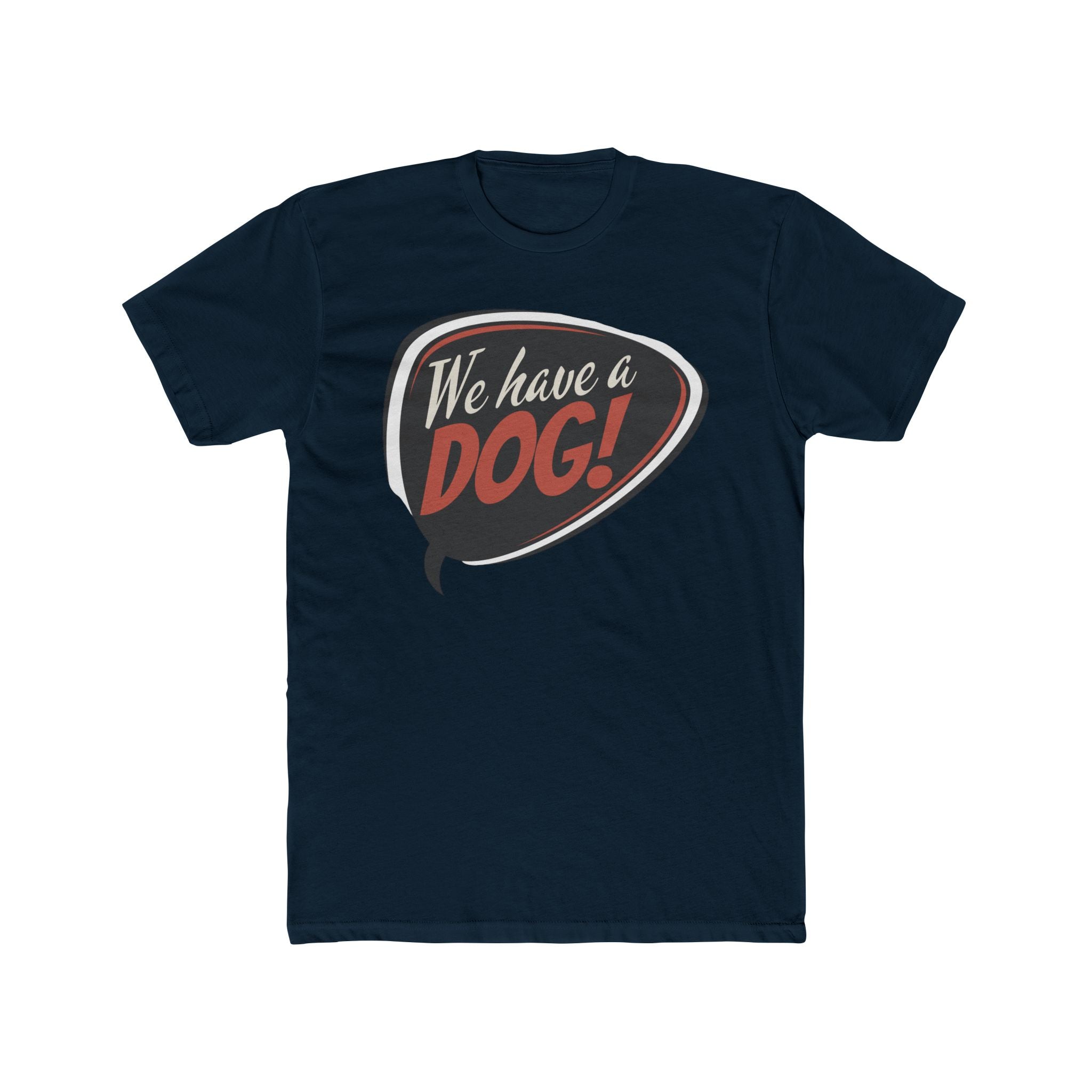 We Have a Dog! T-Shirt – Retro Speech Bubble Dog Lover Tee