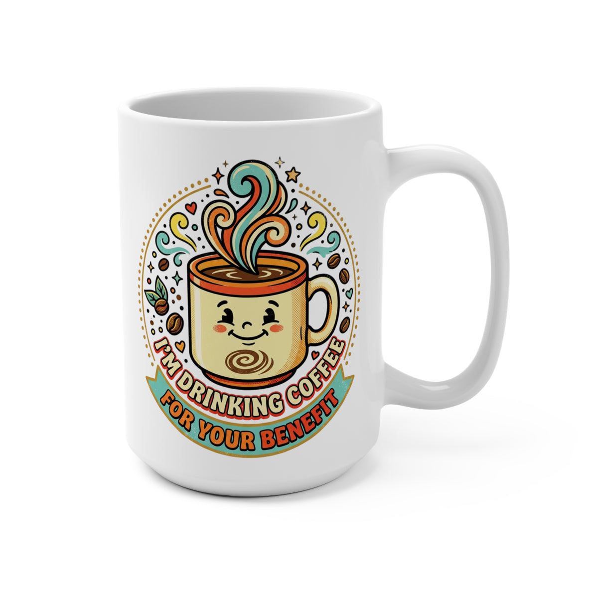 15oz Coffee Mug — Cute Kawaii Mug "I'm Drinking Coffee For Your Benefit"